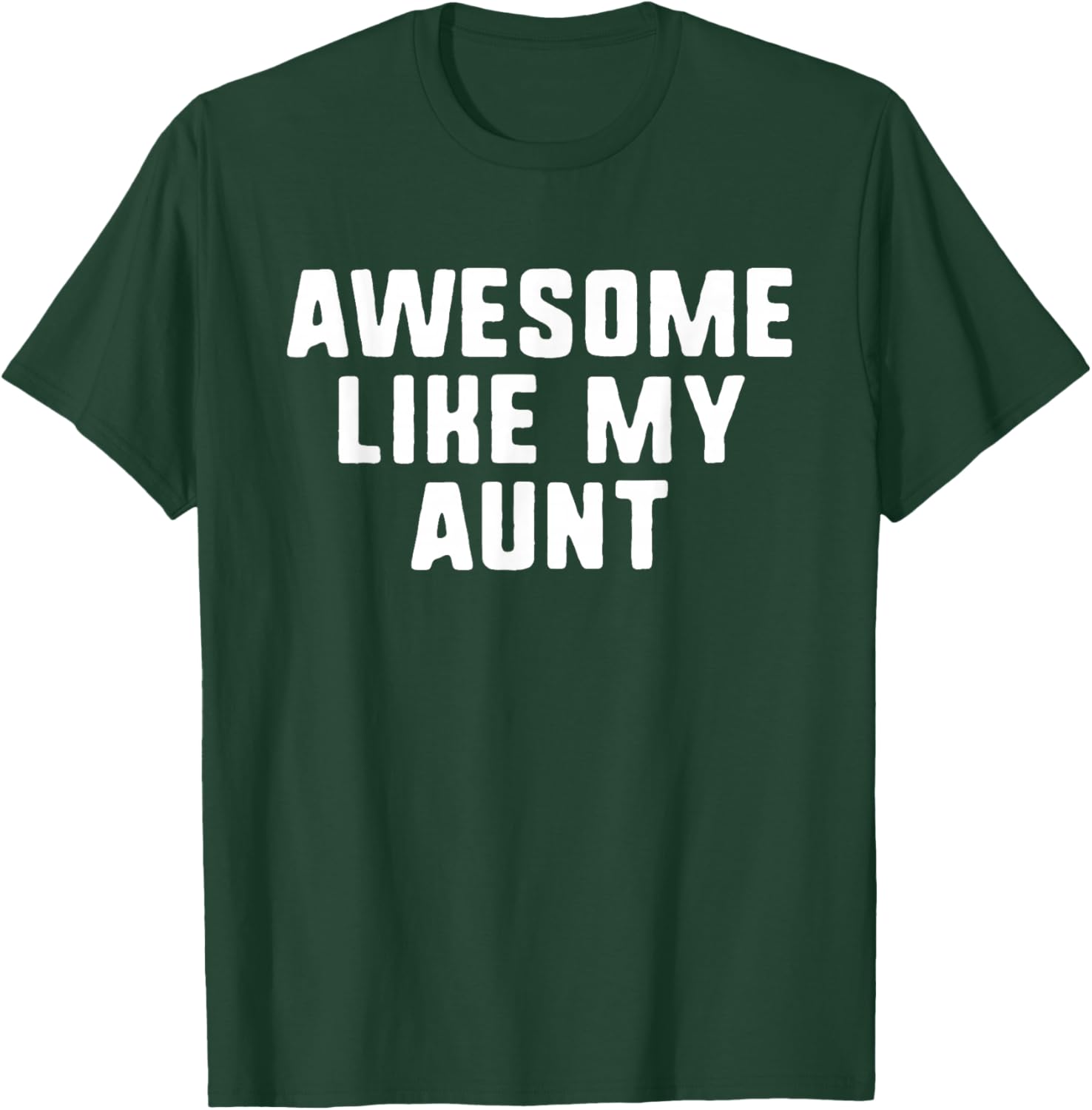 Awesome Like My Aunt Cool Funny T-Shirt - T-Shirt | Forest