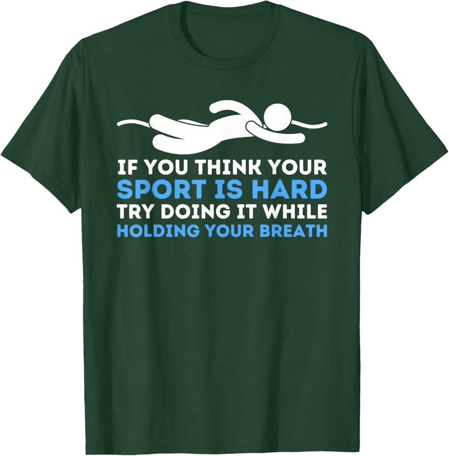 While Holding Your Breath - Swimming Swimmer Water Sports T-Shirt - T-Shirt | Forest