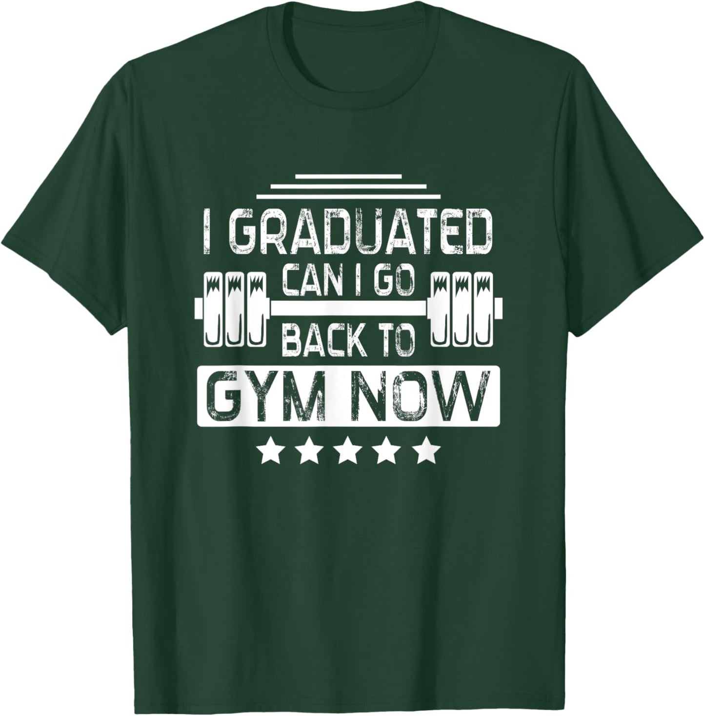 I Graduated Can I Go Back To Gym Now T-Shirt - T-Shirt | Forest