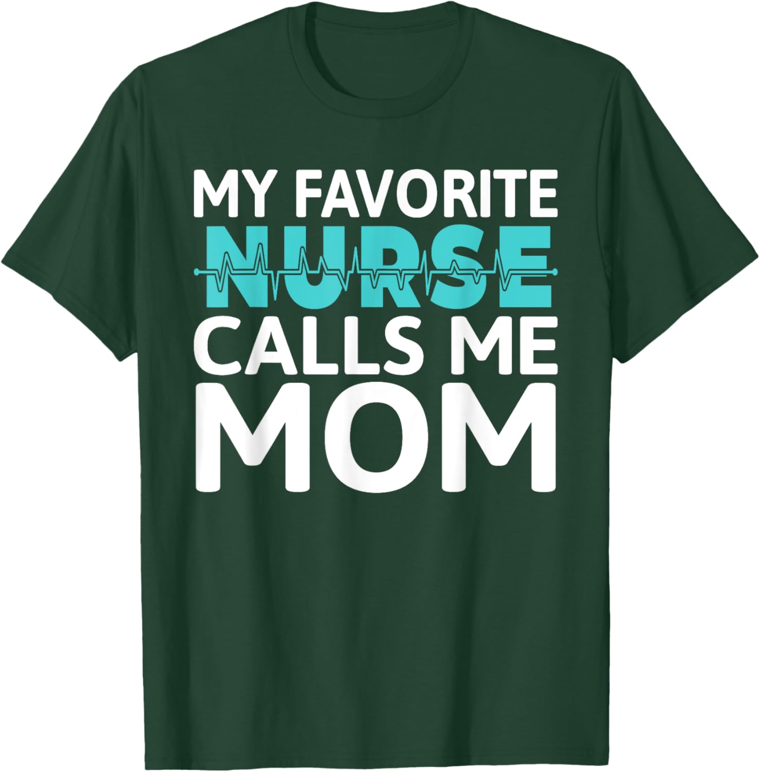 My favorite Nurse calls me Mom Daughter Hospital Nursing T-Shirt - T-Shirt | Forest