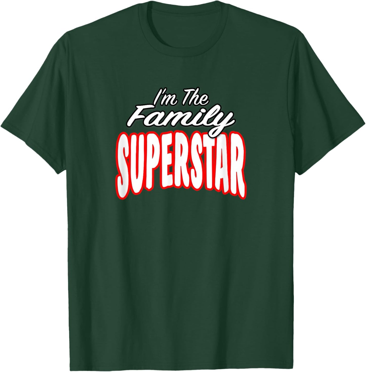 I’m The Family Superstar Awesome Gift Men Women T-Shirt - T-Shirt | Forest