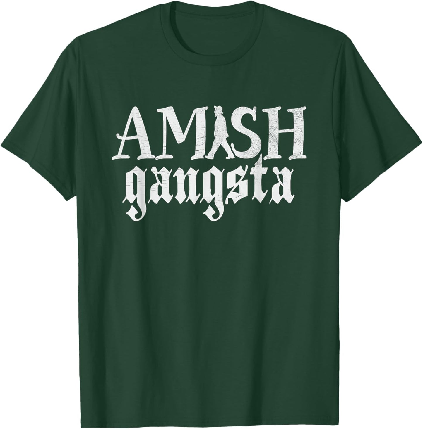 Amish Gangsta - Funny Amish Life Distressed T-Shirt - T-Shirt | Forest