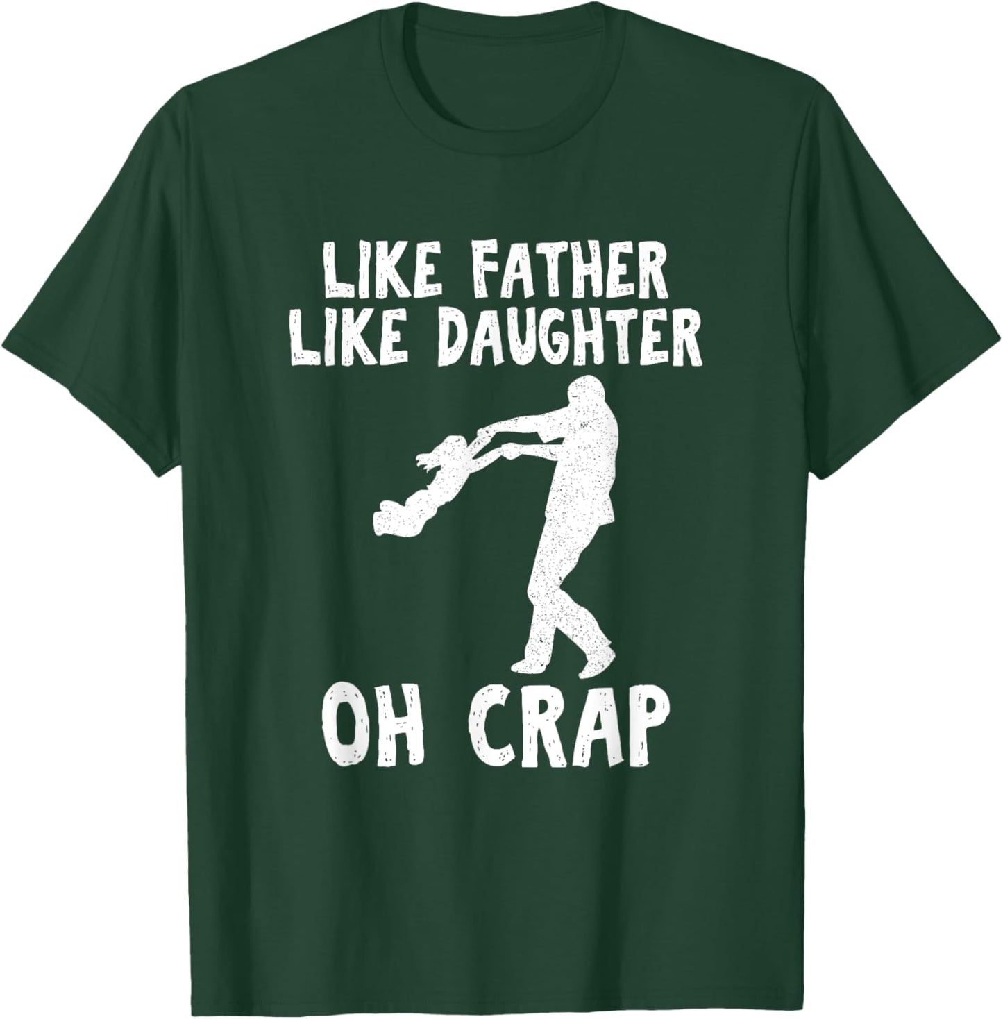Dad Quote Fathers Day Like Father Like Daughter oh Crap T-Shirt - T-Shirt | Forest