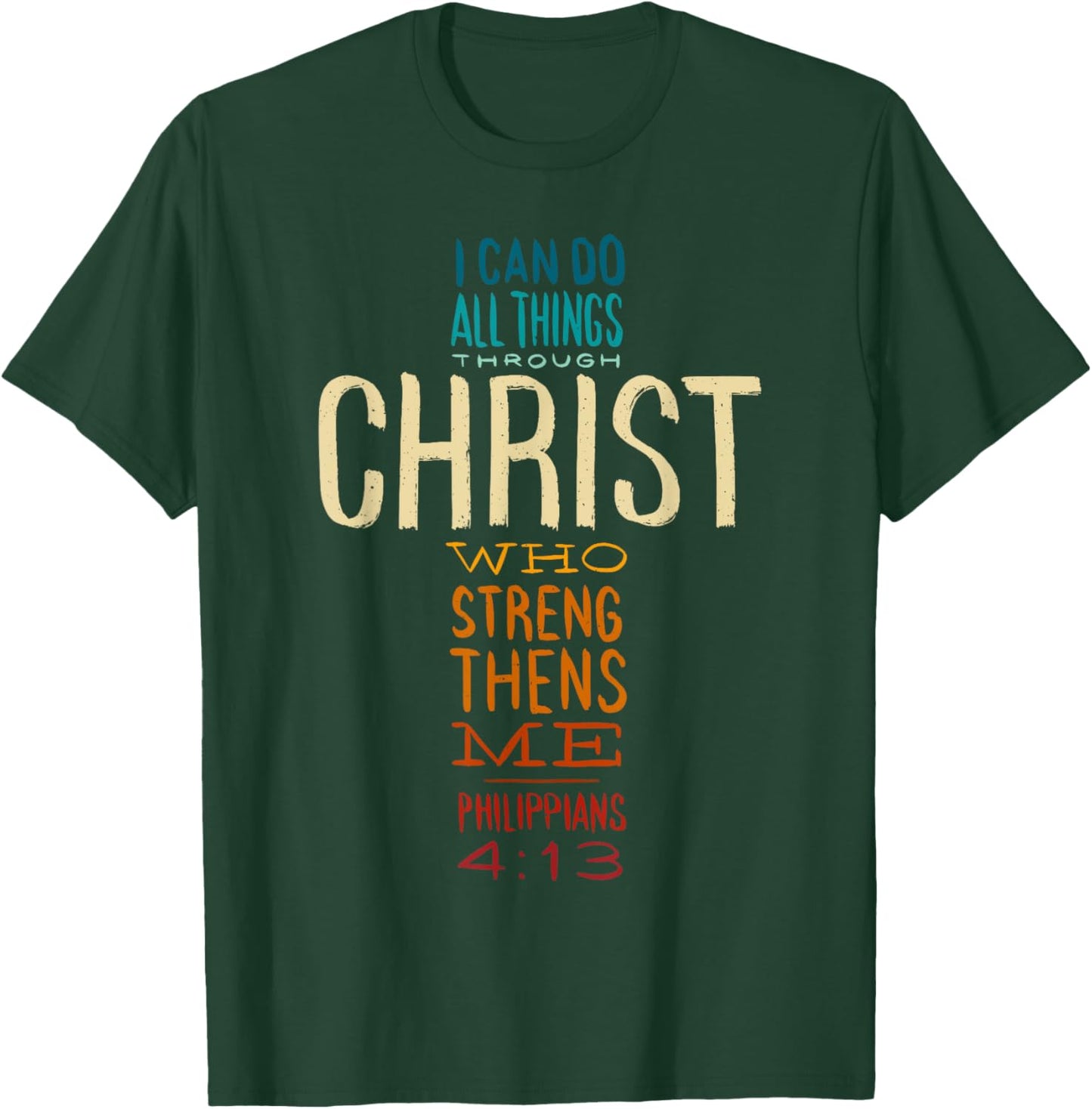 Philippians 4:13 I Can Do All Things Christian Bible Verse T-Shirt - T-Shirt | Forest