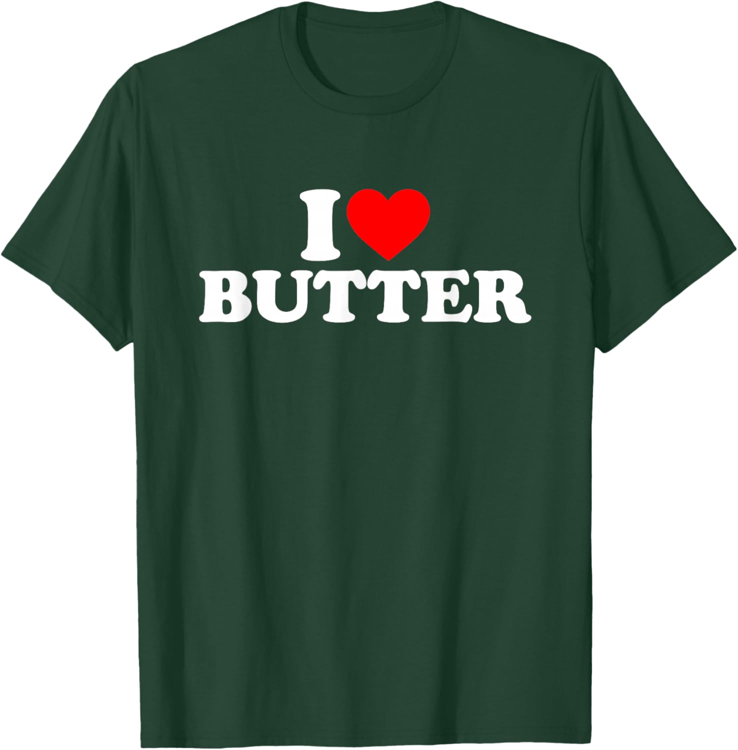 I Love Butter I Heart Butter Shirt Food Lover T-Shirt - T-Shirt | Forest