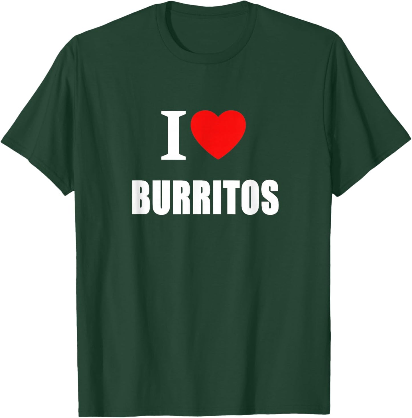 I Love Burritos Women And Students T-Shirt - T-Shirt | Forest