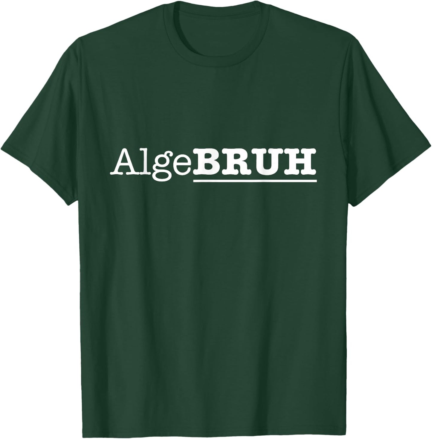 Funny Algebra Math Professor Mathematician Algebruh T-Shirt - T-Shirt | Forest