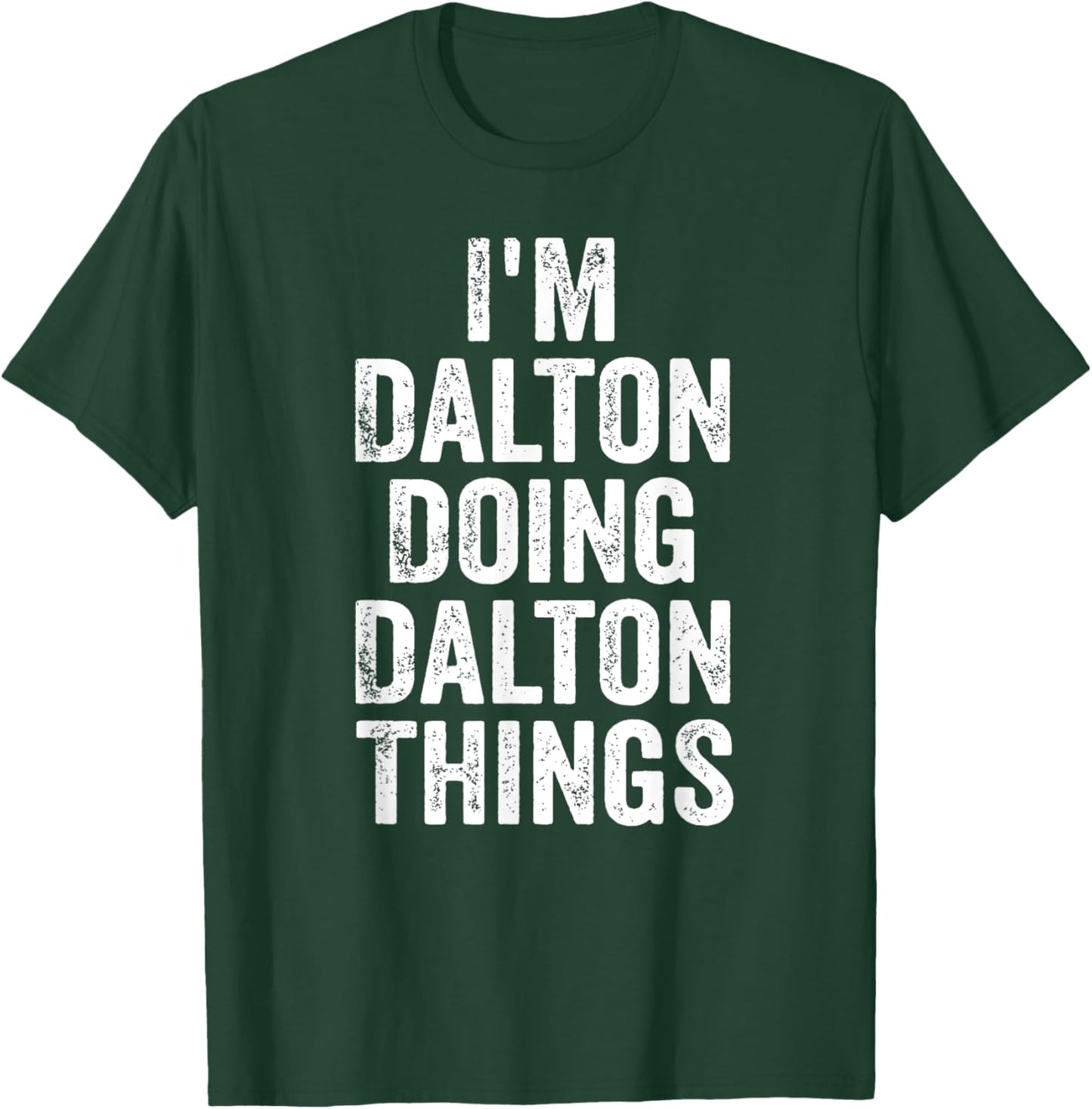 I'm Dalton Doing Dalton Things Shirt Personalized First Name T-Shirt - T-Shirt | Forest