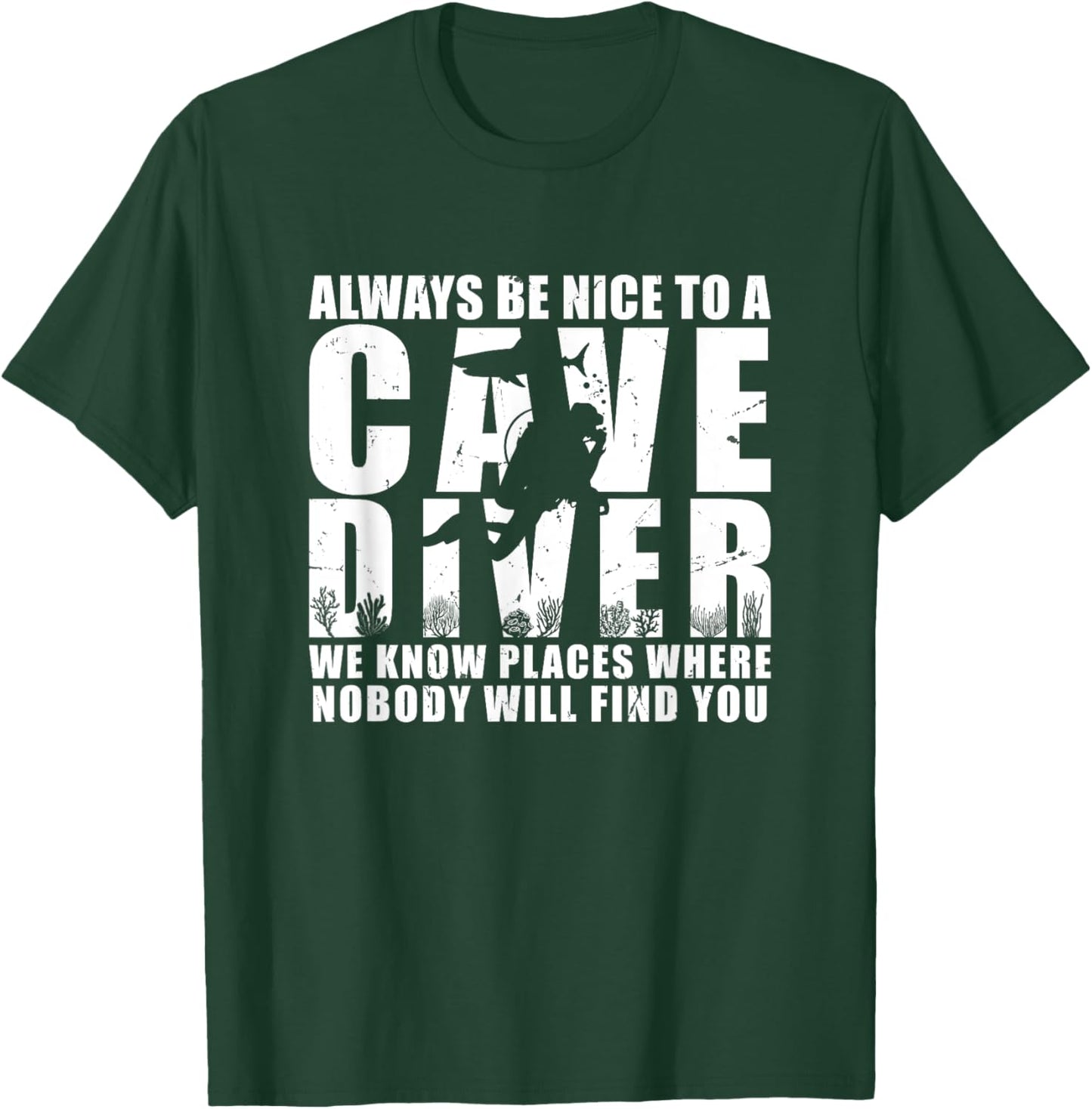 Always Be Nice To A Cave Diver Scuba Diving Liveaboard T-Shirt - T-Shirt | Forest