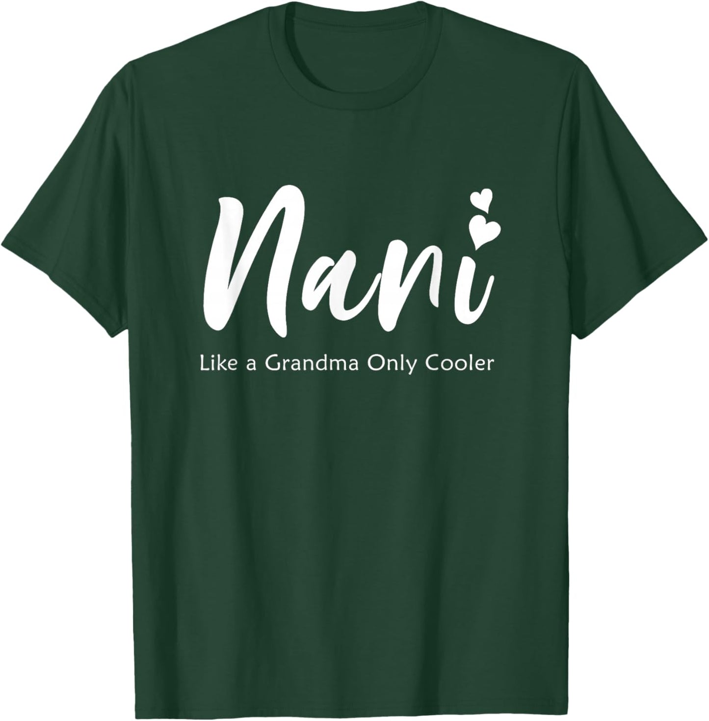 Nani Like a Grandma Only Cooler, Nani Grandma T-Shirt - T-Shirt | Forest