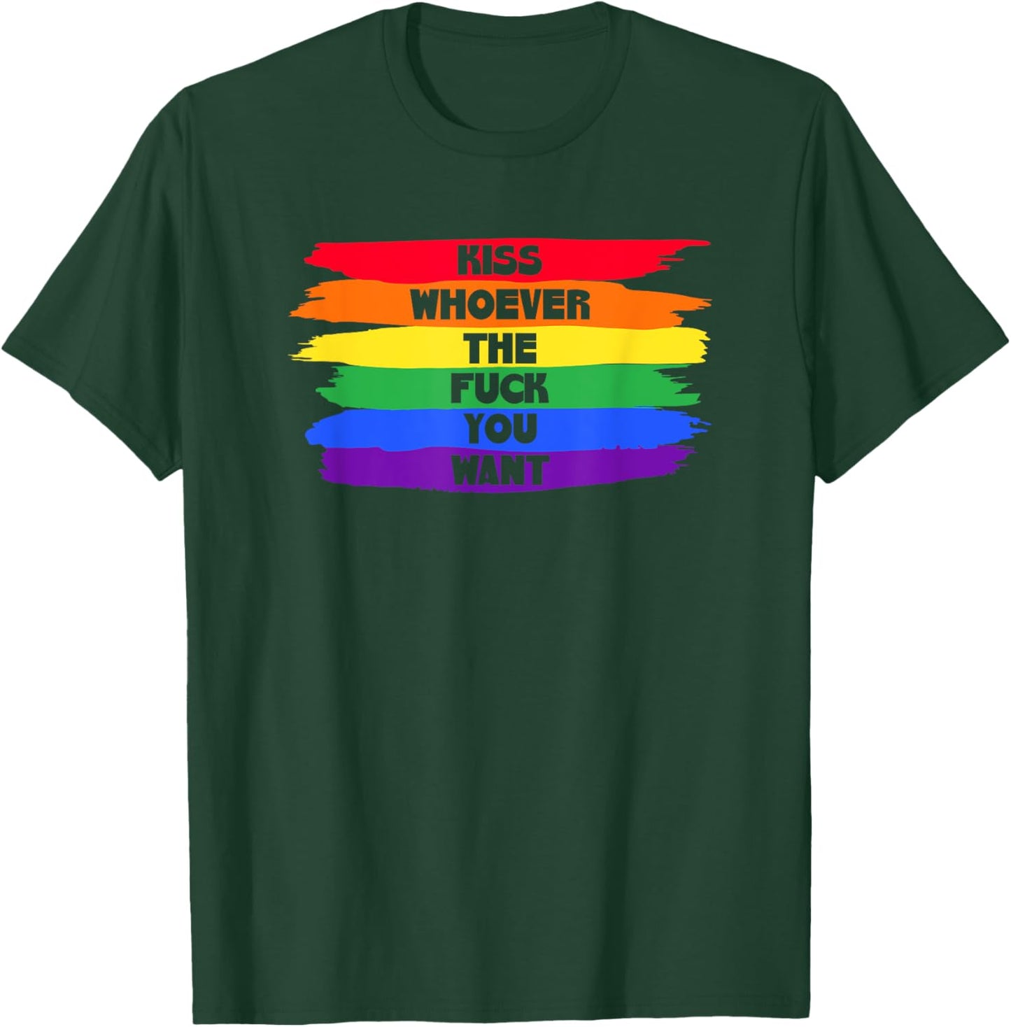 Kiss Whoever The F You Want T-Shirt - T-Shirt | Forest