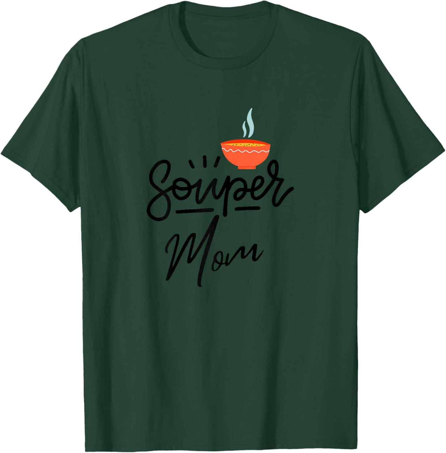 Mother's Day Souper Mom Soup Pun Lover Mother Funny Women's T-Shirt - T-Shirt | Forest