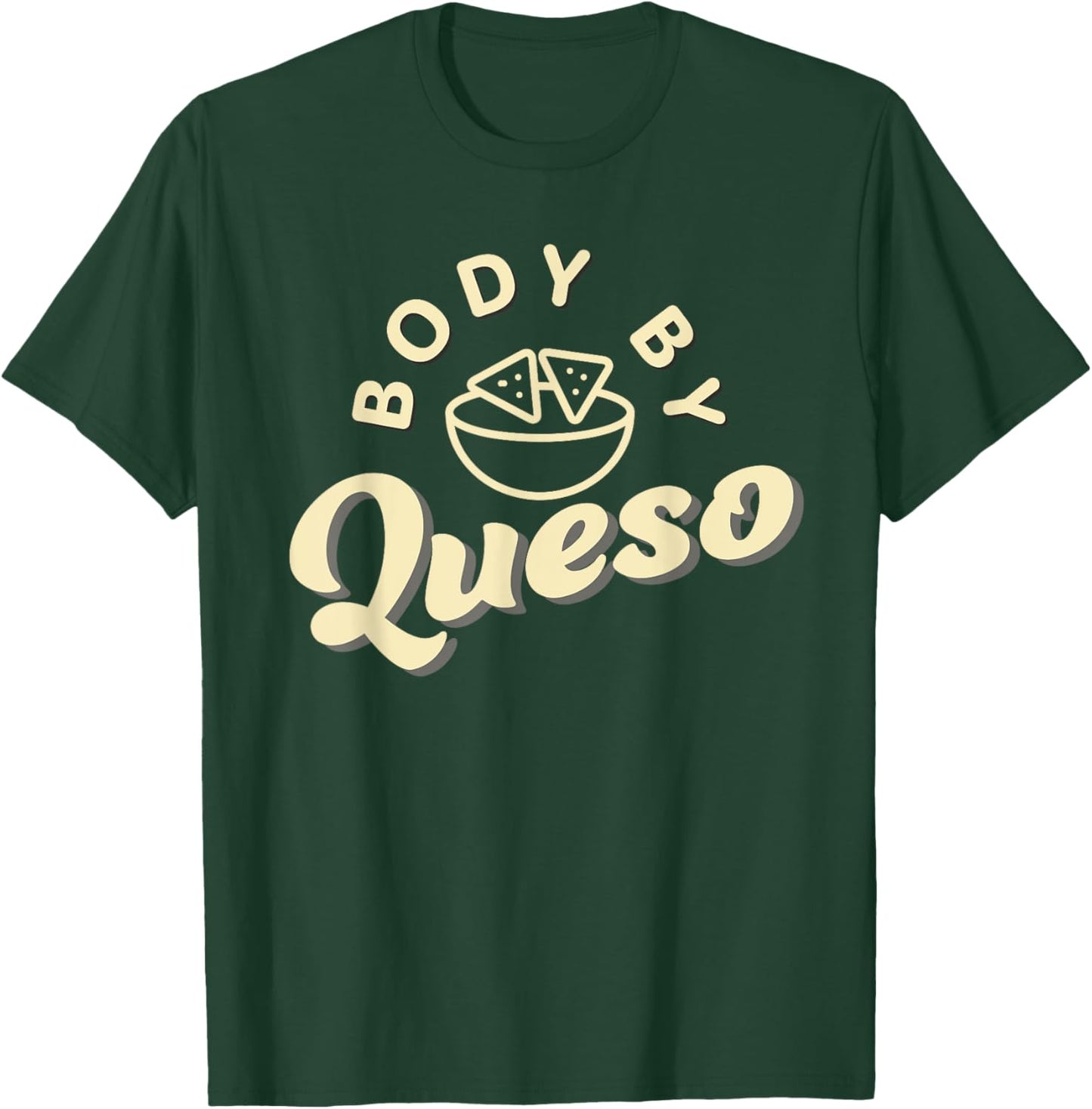 Body By Queso T-Shirt - T-Shirt | Forest