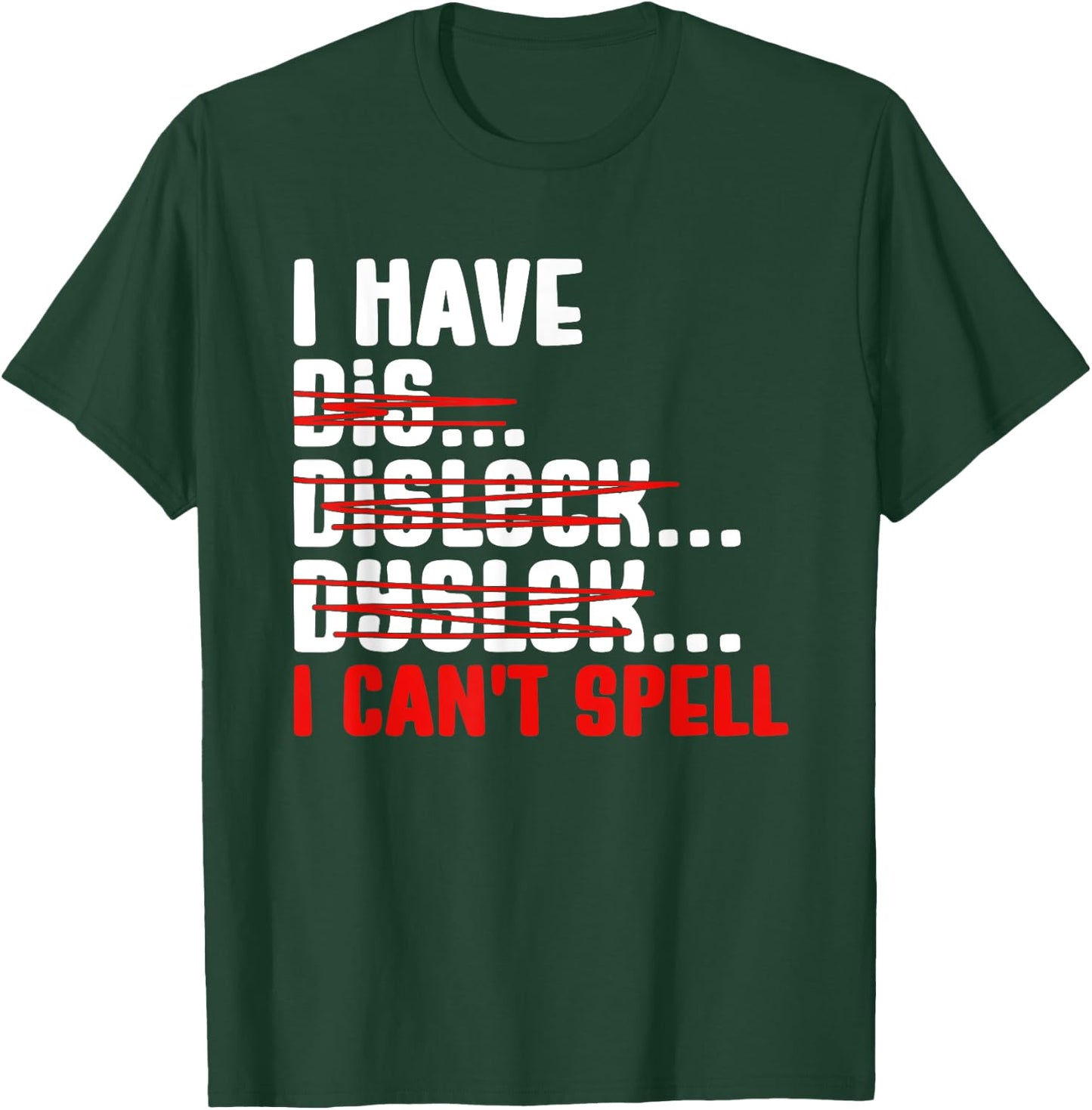 Dyslexia Dyslexic I Can't Spell T-Shirt - T-Shirt | Forest