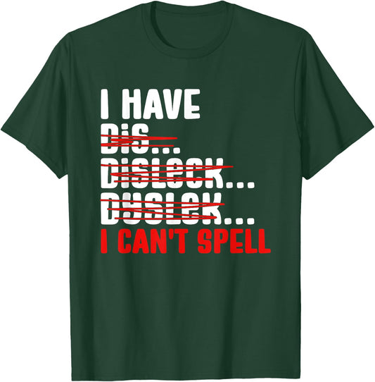Dyslexia Dyslexic I Can't Spell T-Shirt - T-Shirt | Forest