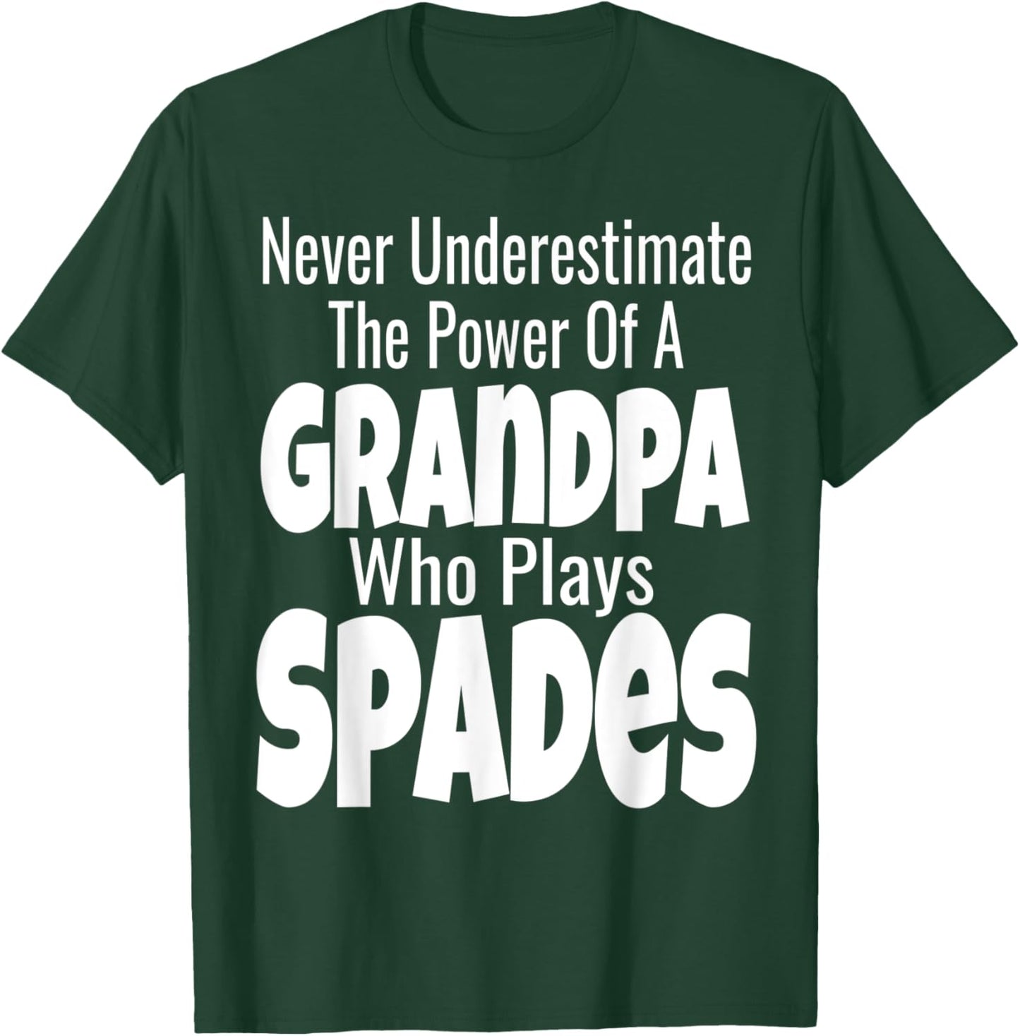 Never Underestimate The Power Of A Grandpa Who Plays Spades T-Shirt - T-Shirt | Forest