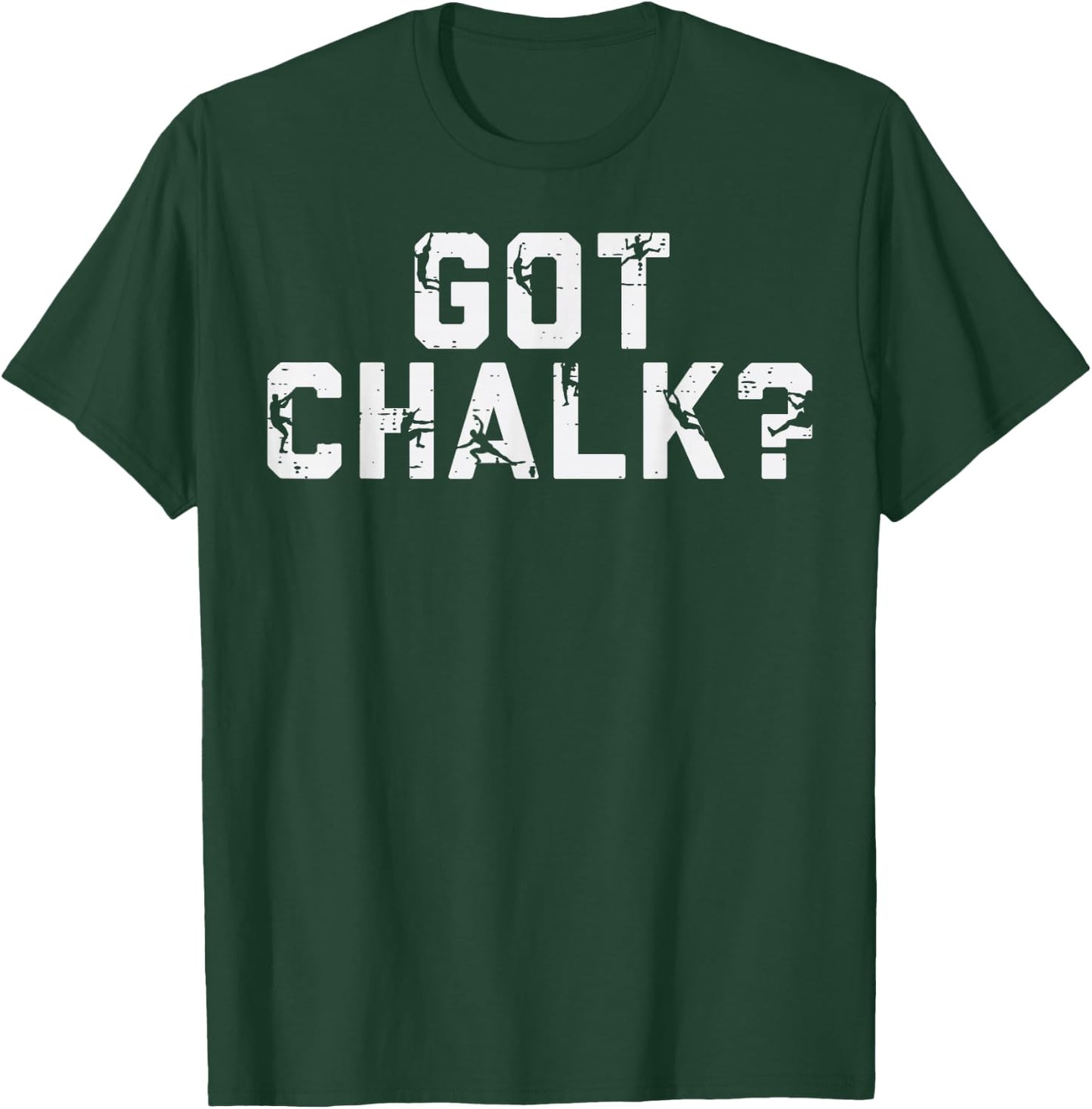 Climbing Got Chalk Funny Rock Wall Climber Men Women Kids T-Shirt - T-Shirt | Forest