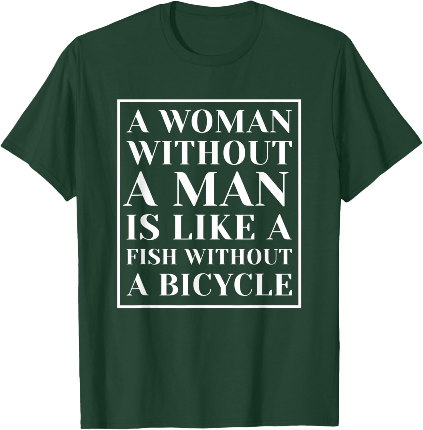 Funny Feminist Shirt A Women Without A Man T-Shirt - T-Shirt | Forest