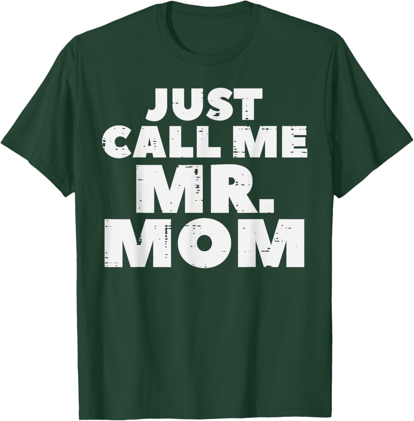Just Call Me Mr Mom Funny Fathers Day Dad Daddy Papa Men T-Shirt - T-Shirt | Forest