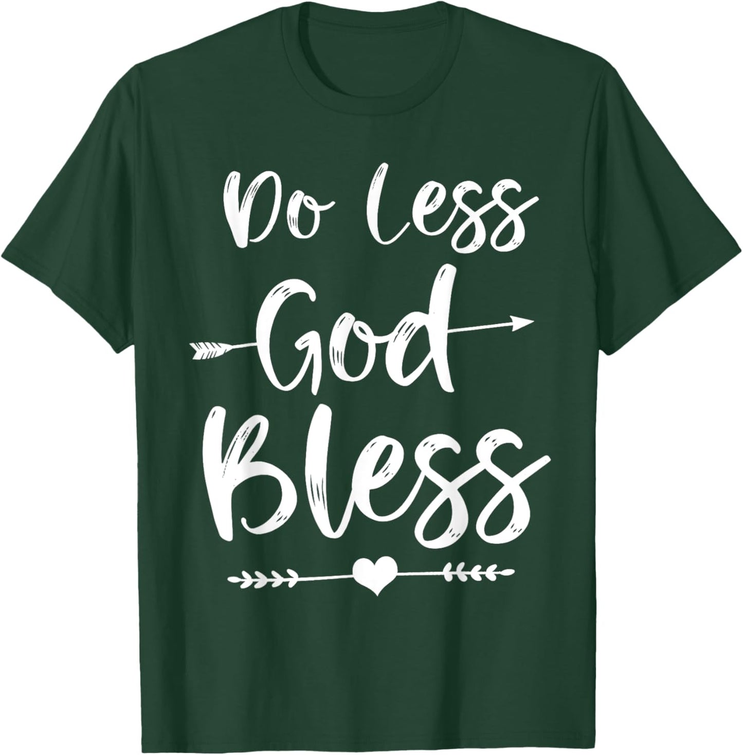 Cute Christian Bible Verse Quote Do Less God Bless T-Shirt - T-Shirt | Forest