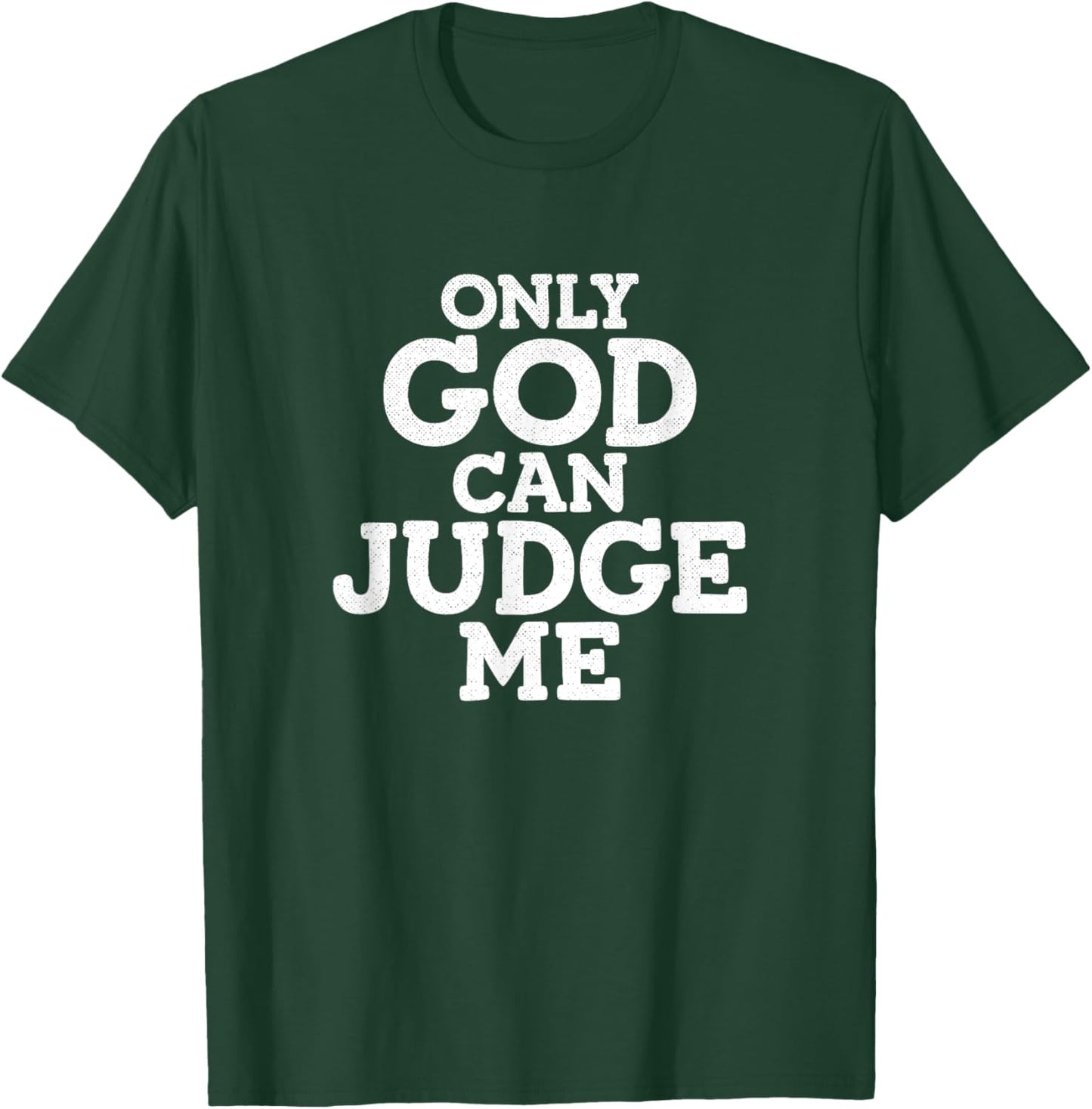 Only God Can Judge Me T-Shirt - T-Shirt | Forest