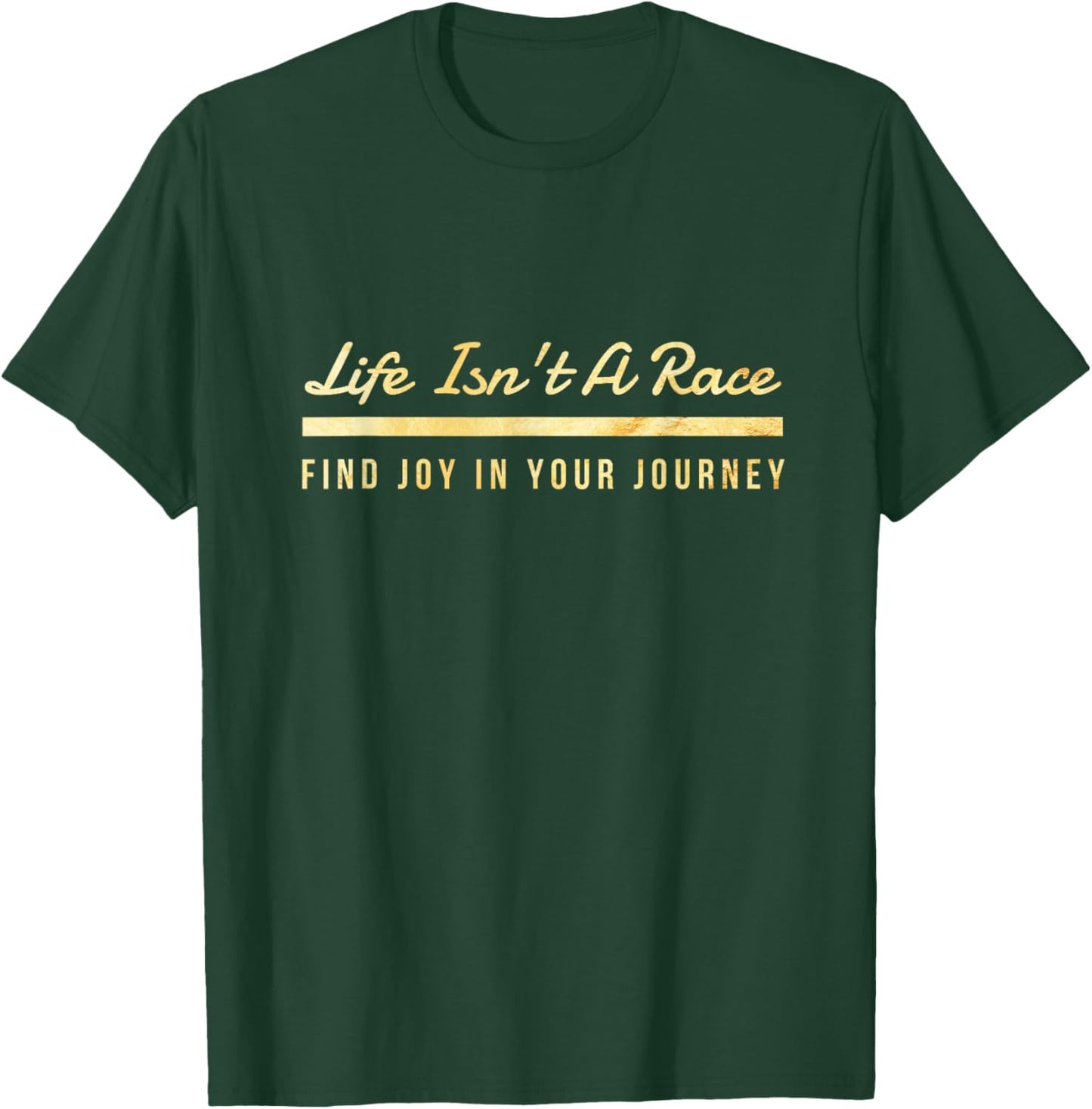 Life Isn't A Race Find Joy In Your Journey - Inspire Travel T-Shirt - T-Shirt | Forest