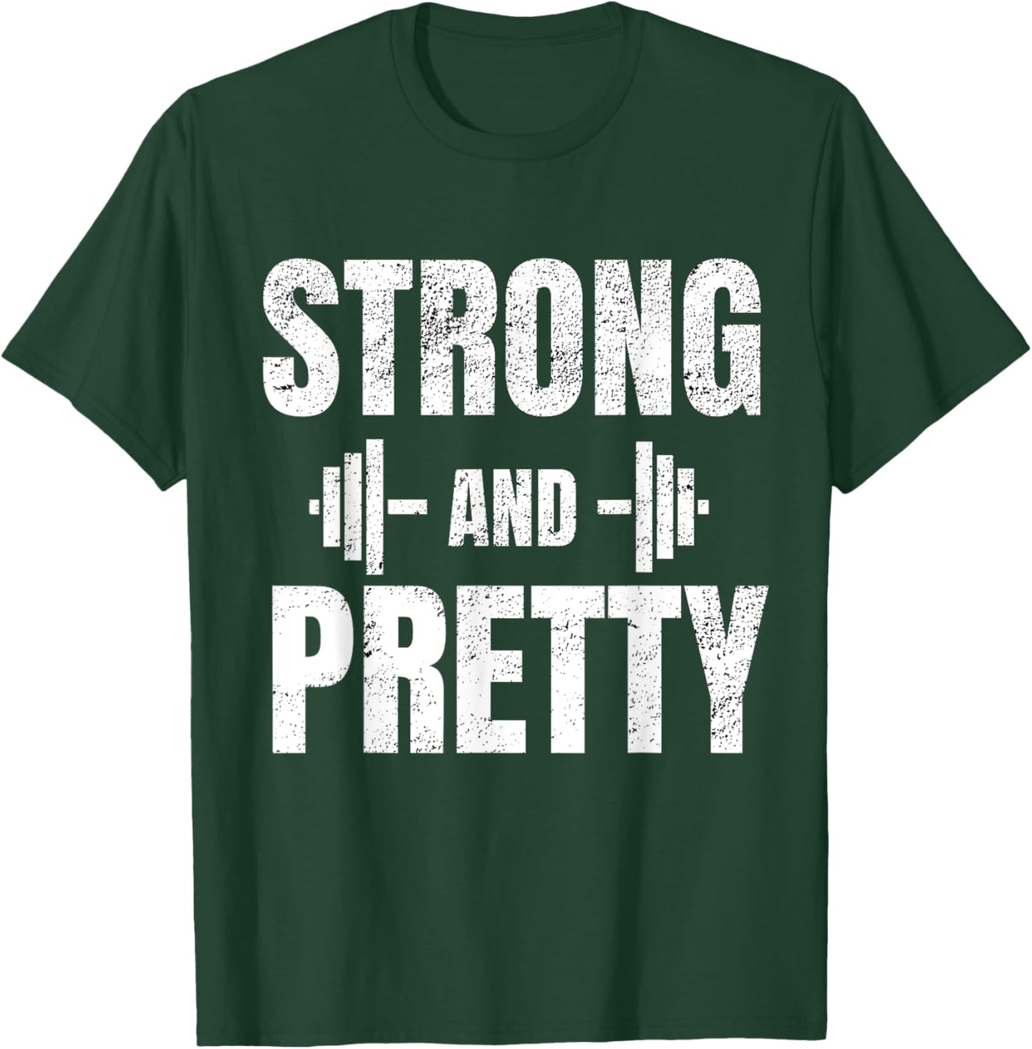 Strong And Pretty - Gym Strongman Workout Fitness design T-Shirt - T-Shirt | Forest