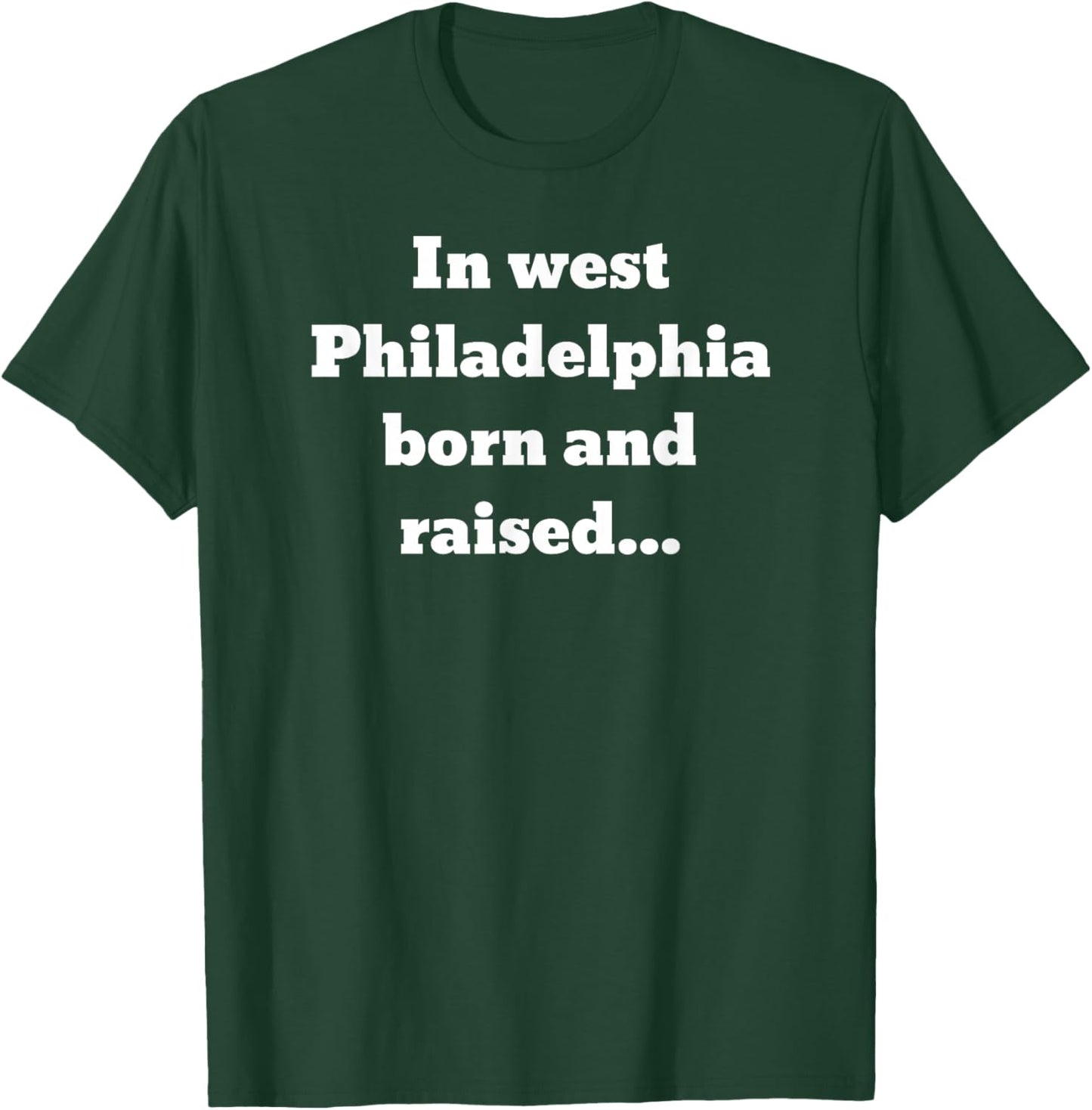 In west Philadelphia born and raised... T-Shirt - T-Shirt | Forest