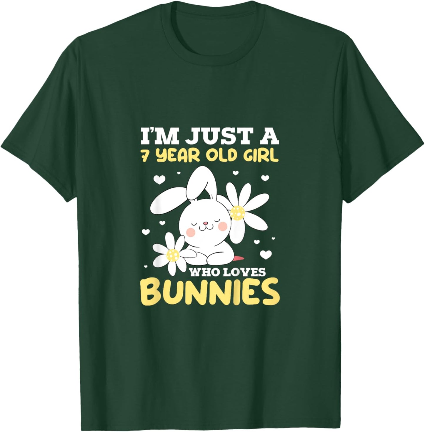 I'm Just A 7 Year Old Girl Who Loves Bunnies Bunny Rabbit T-Shirt - T-Shirt | Forest