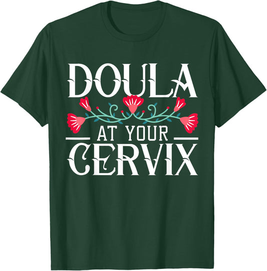 Doula At Your Cervix Birth Coach Companion Pregnancy Labor T-Shirt - T-Shirt | Forest
