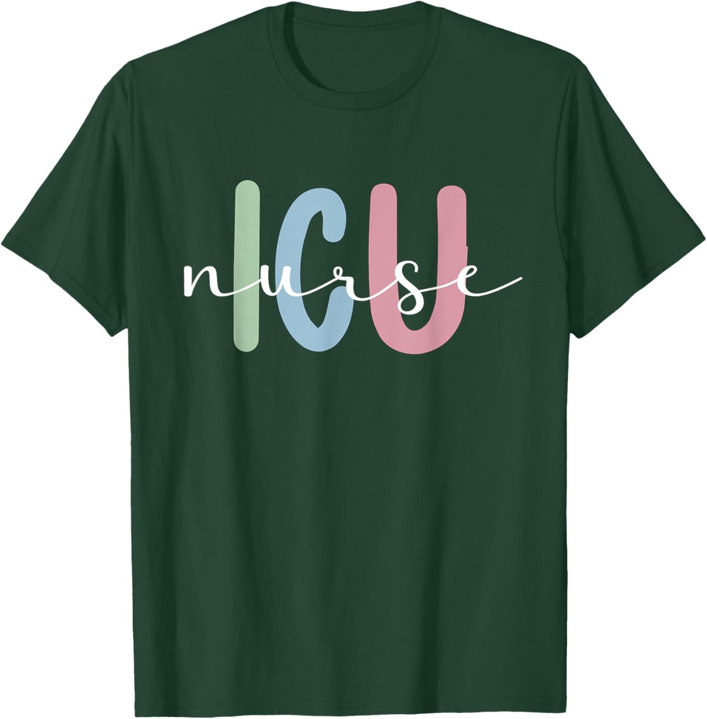 Best ICU Nurse Appreciation Intensive Care Unit Nurse T-Shirt - T-Shirt | Forest