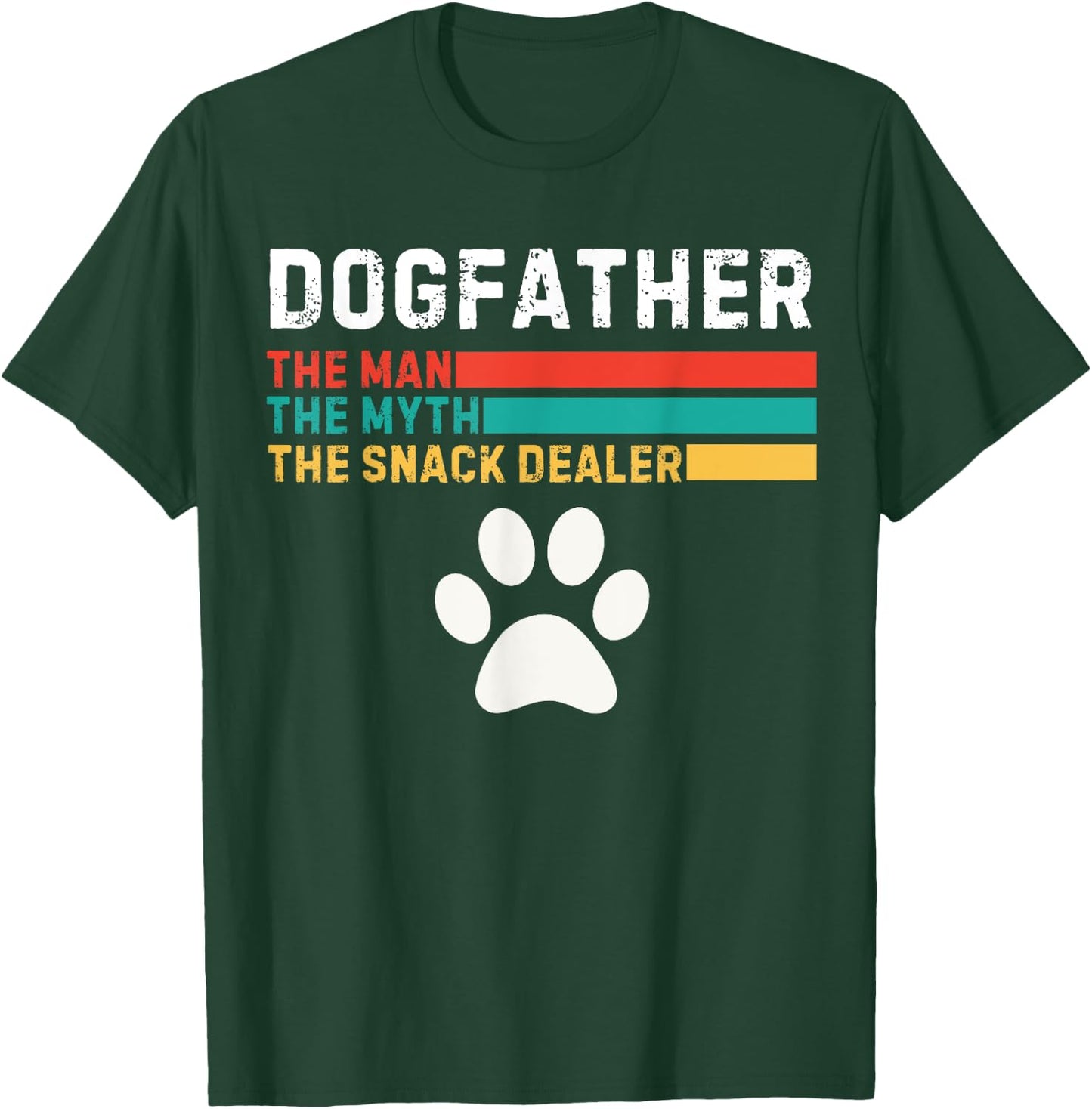 Dogfather Man The Myth The Snack Dealer Father's Day Dog Fun T-Shirt - T-Shirt | Forest