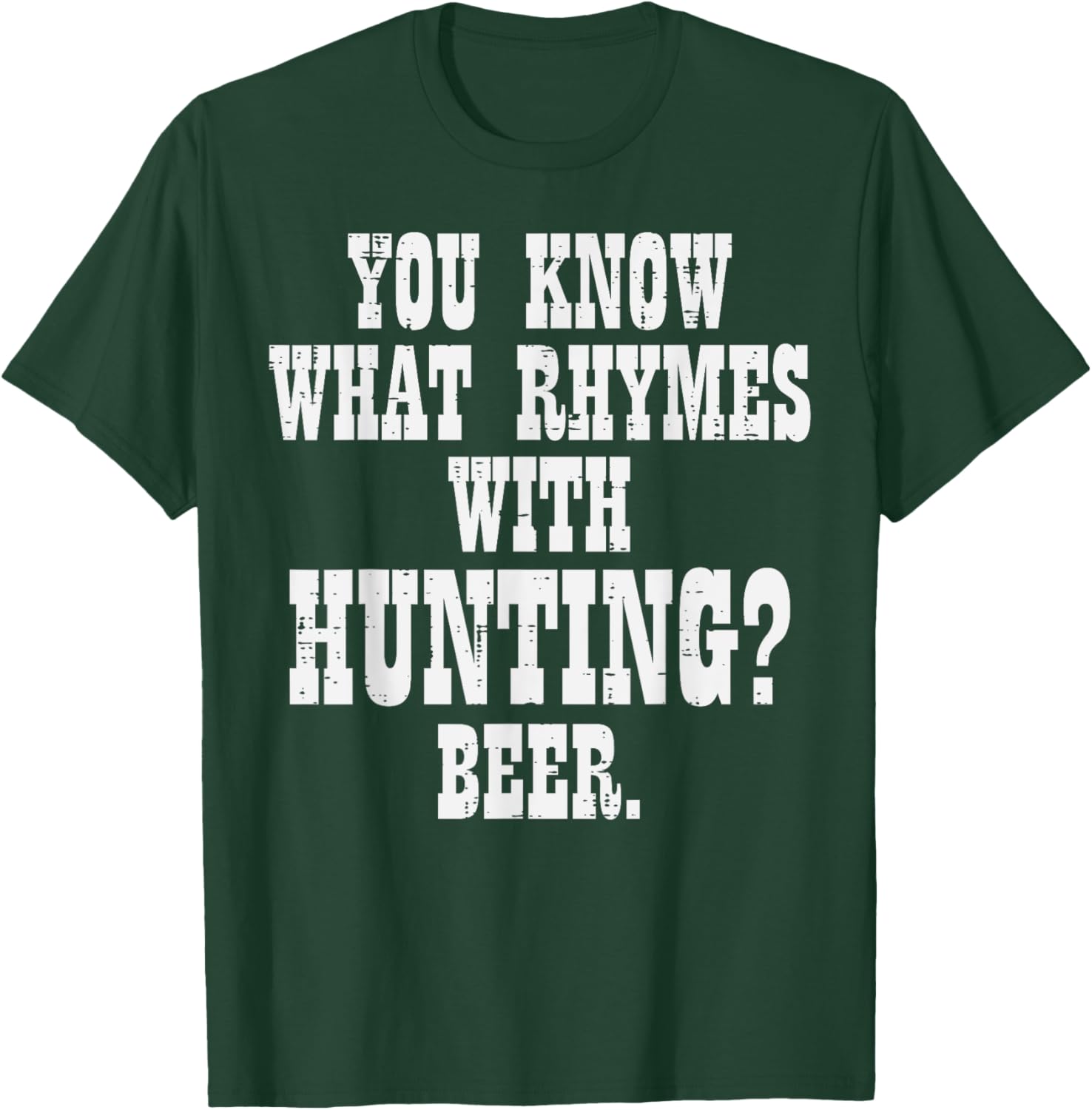 What Rhymes With Hunting Beer Funny Drinking Hunt Hunter Men T-Shirt - T-Shirt | Forest