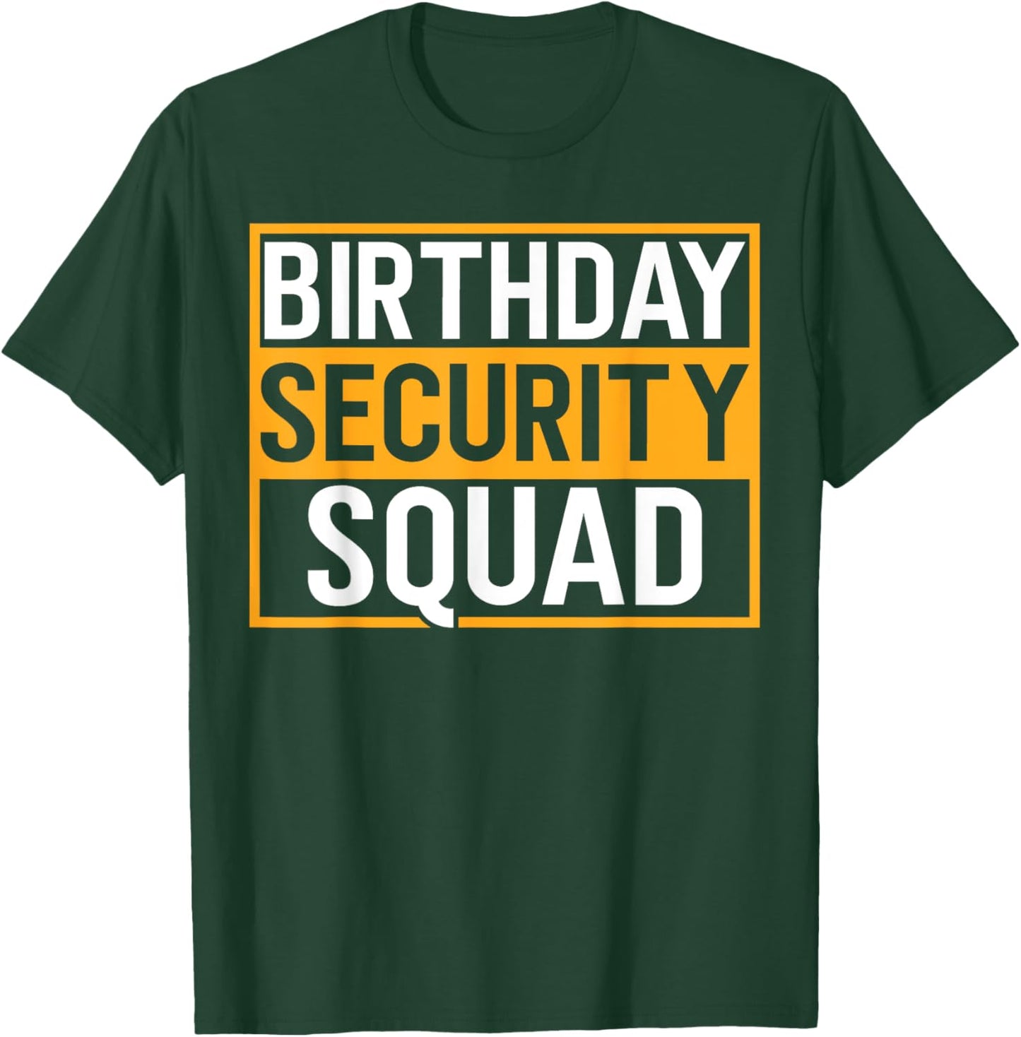Birthday Security Squad Funny Family Party Best Ever T-Shirt - T-Shirt | Forest