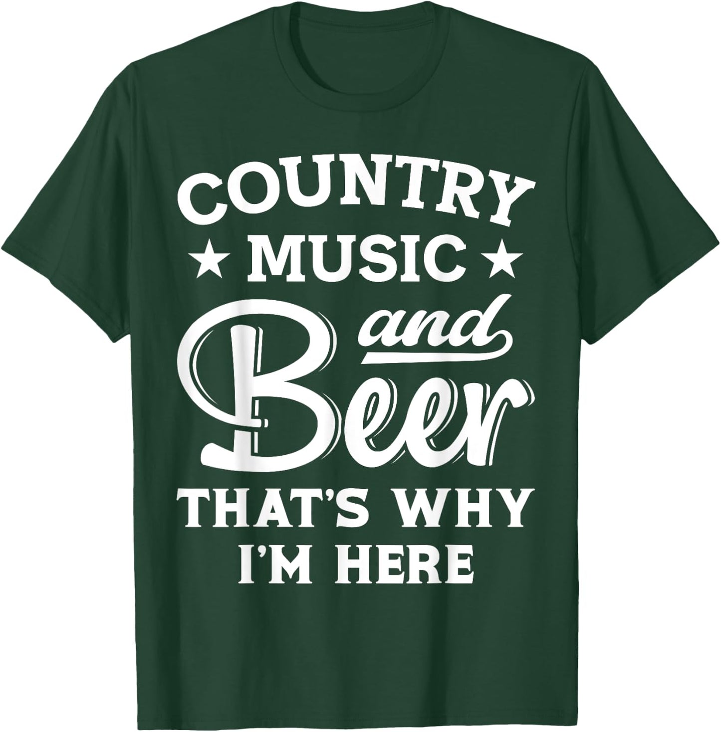Country Music And Beer That's Why I'm Here Funny Drinking T-Shirt - T-Shirt | Forest