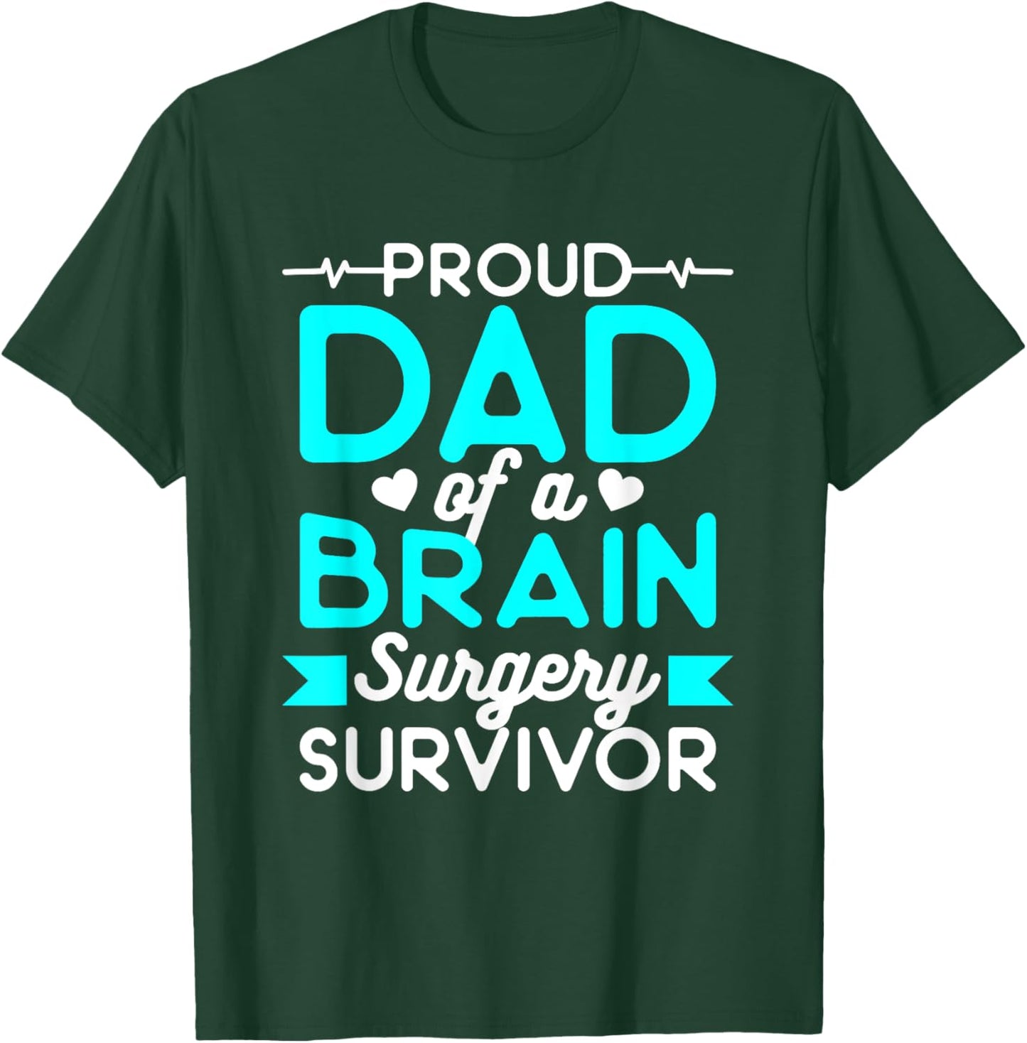 Proud Dad Of A Brain Surgery Survivor T-Shirt - T-Shirt | Forest