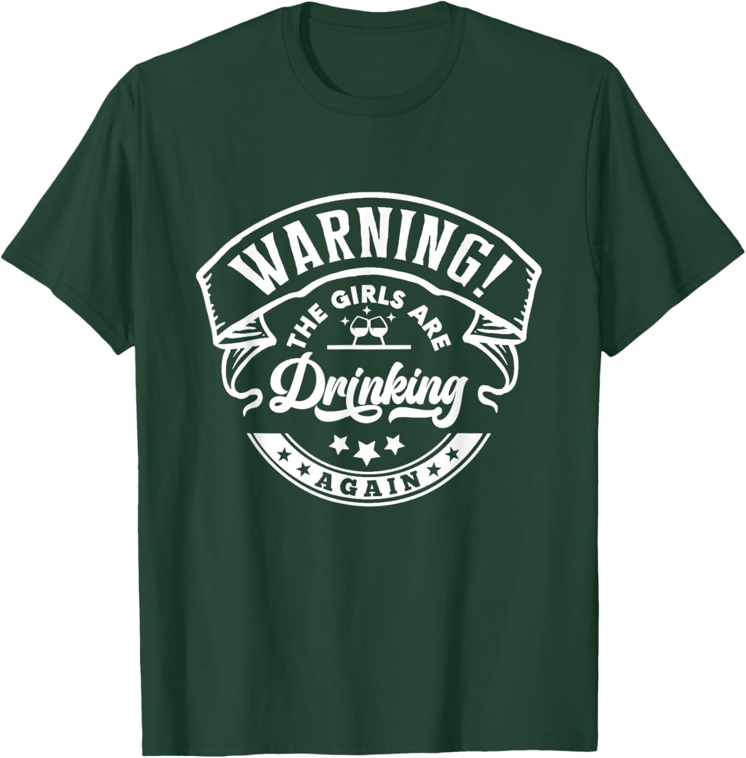 Warning The Girls are Drinking Again T-Shirt - T-Shirt | Forest