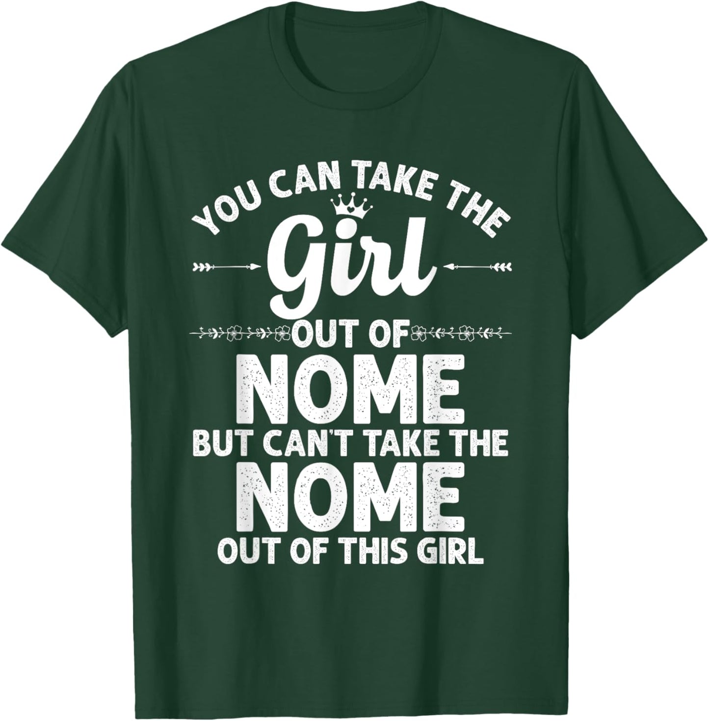 Girl Out Of NOME AK ALASKA Gift Funny Home Roots USA T-Shirt - T-Shirt | Forest