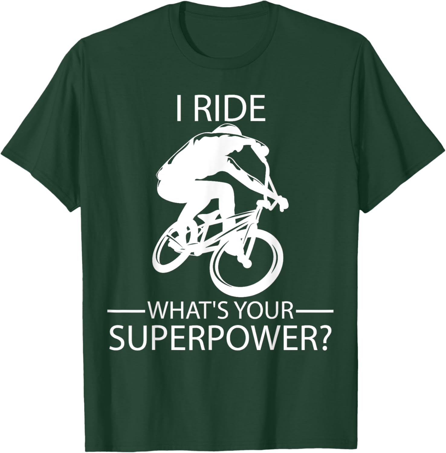 I Ride BMX What's Your Superpower? T-Shirt - T-Shirt | Forest