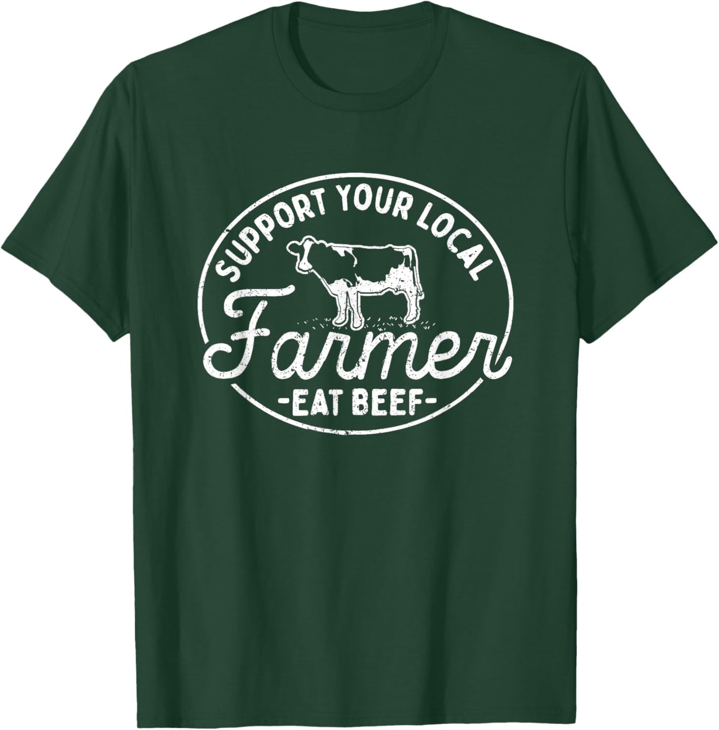 Support Your Local Farmer Eat Beef T-Shirt - T-Shirt | Forest