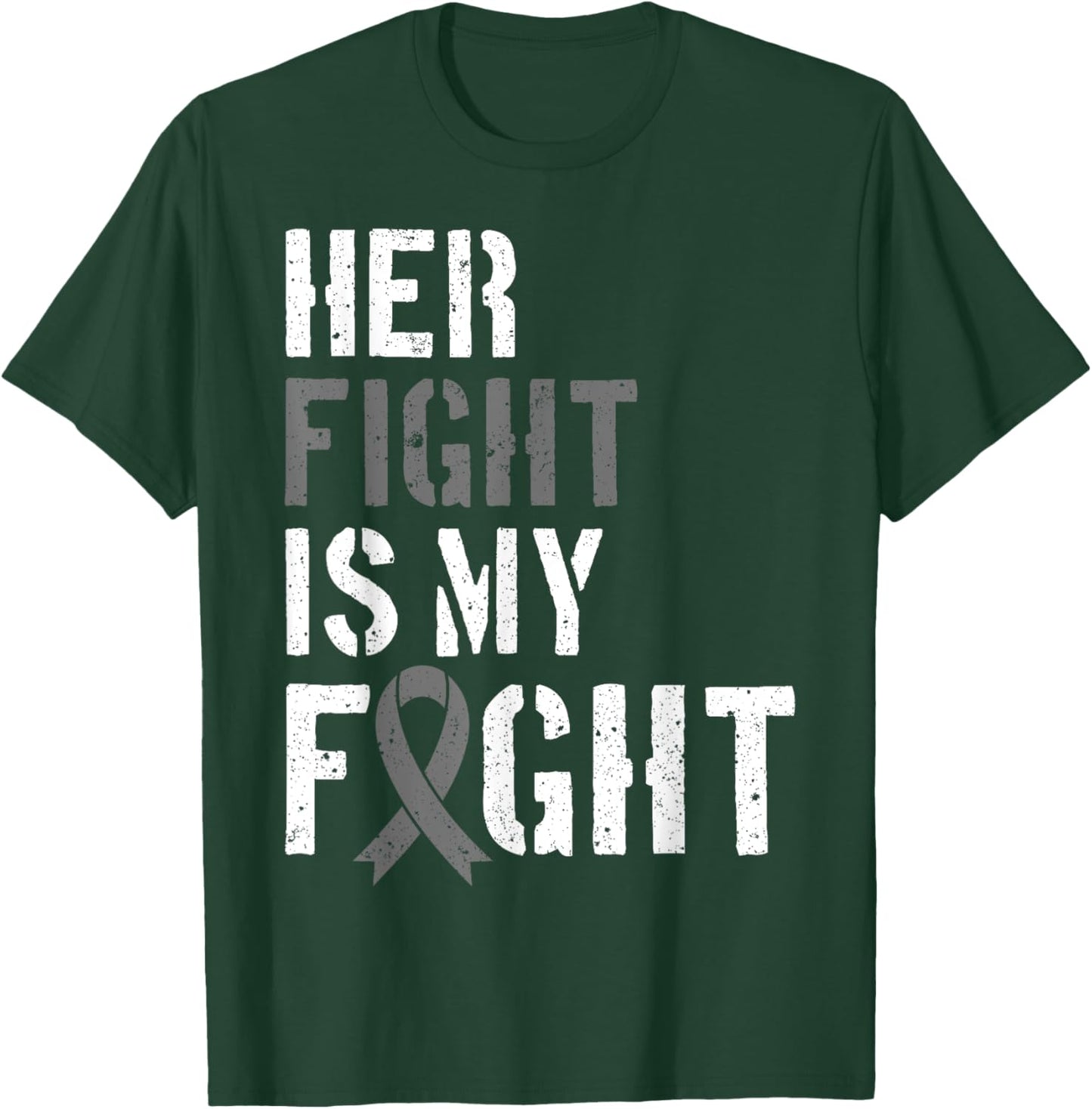 Her Fight Is My Fight Brain Tumor Gray Ribbon T-Shirt - T-Shirt | Forest