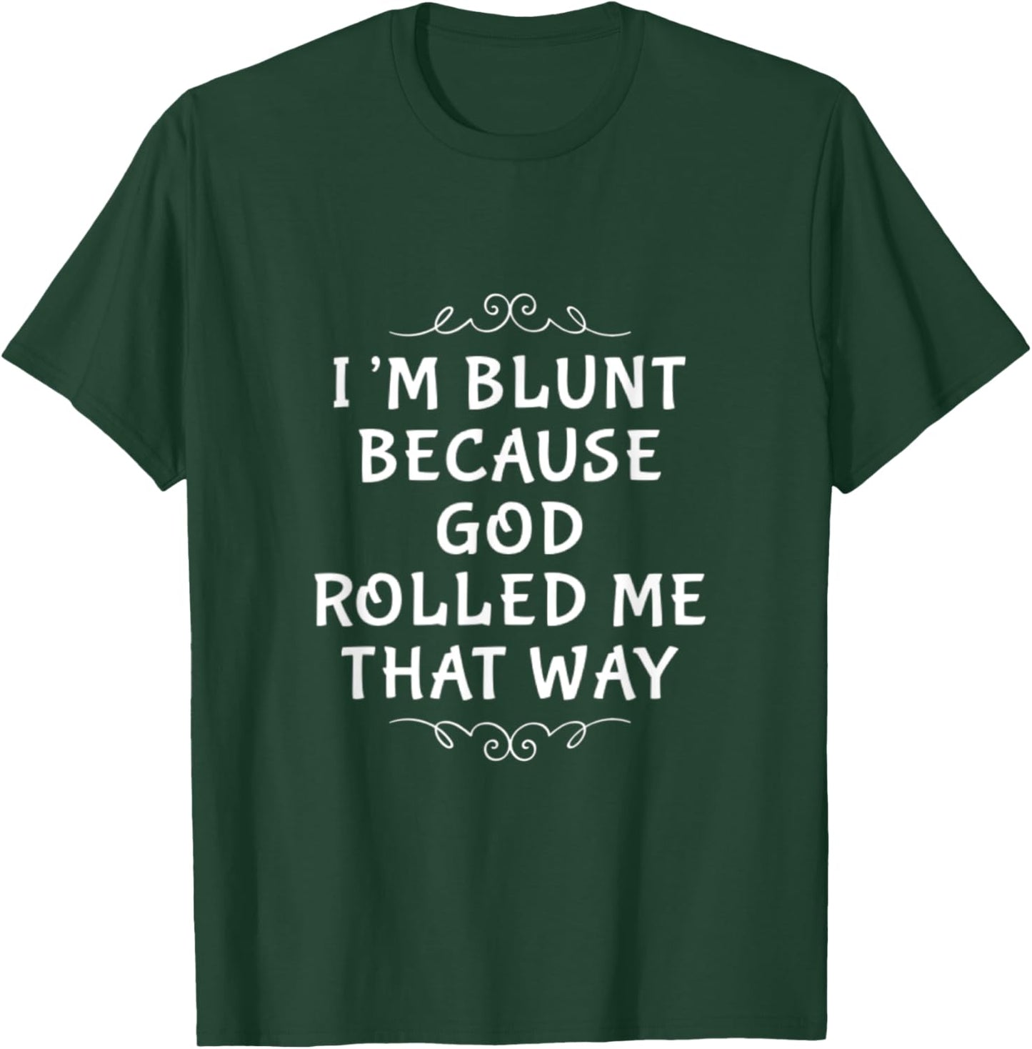 I'm Blunt Because God Rolled Me That Way. Jesus and Lord T-Shirt - T-Shirt | Forest