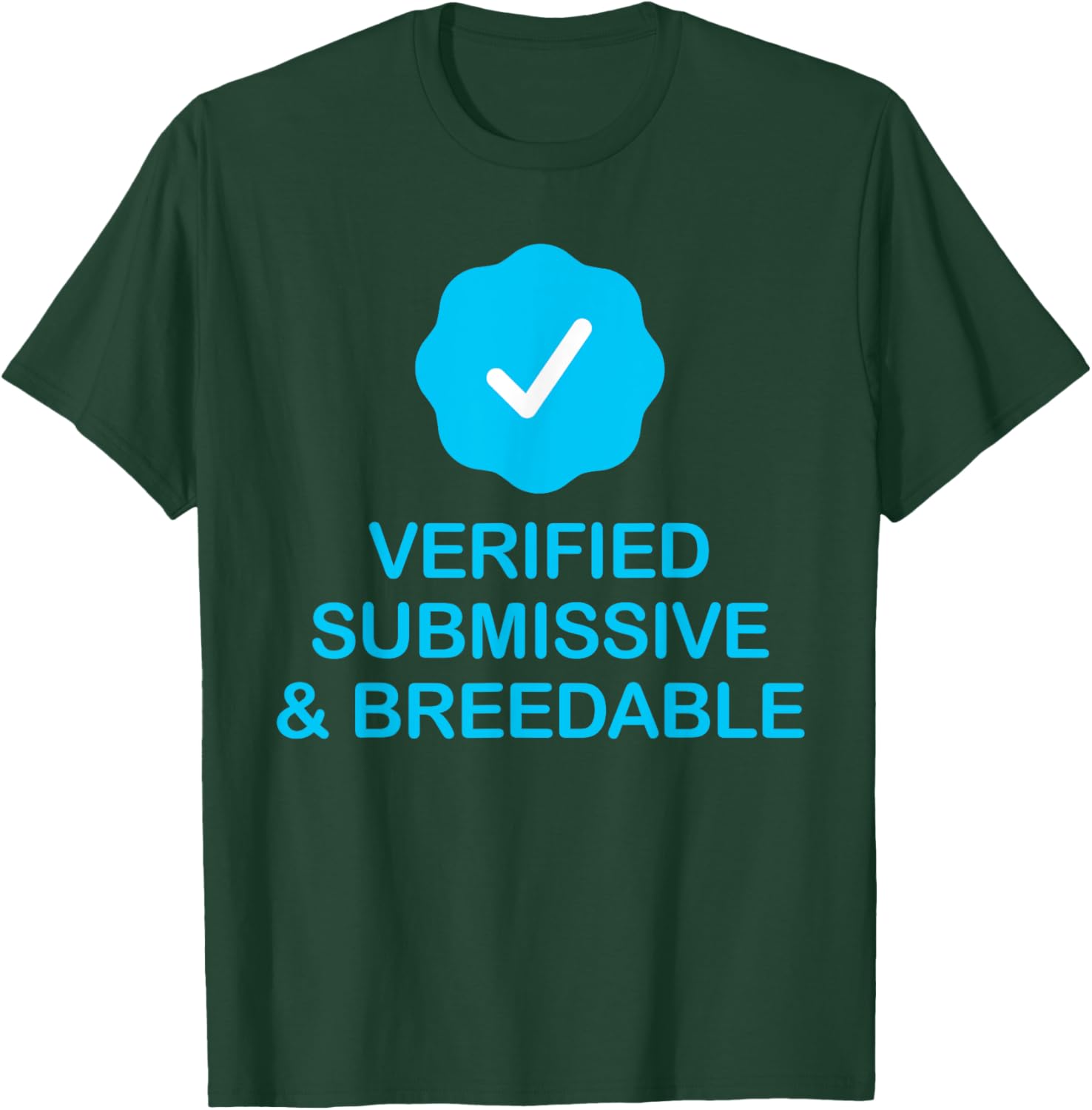 Submissive And Breedable T-Shirt - T-Shirt | Forest