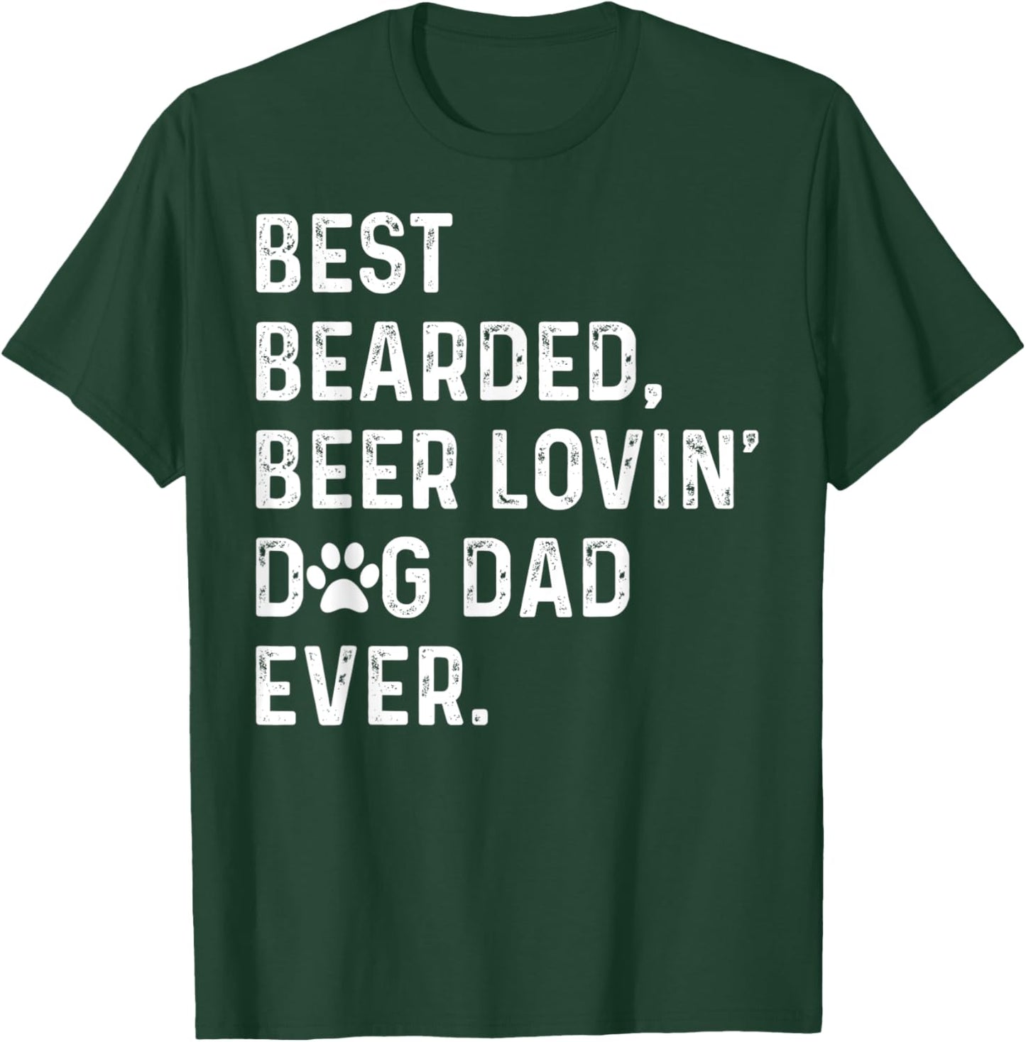 Best Bearded Beer Lovin' Dog Dad Ever Dog Lover Owner T-Shirt - T-Shirt | Forest