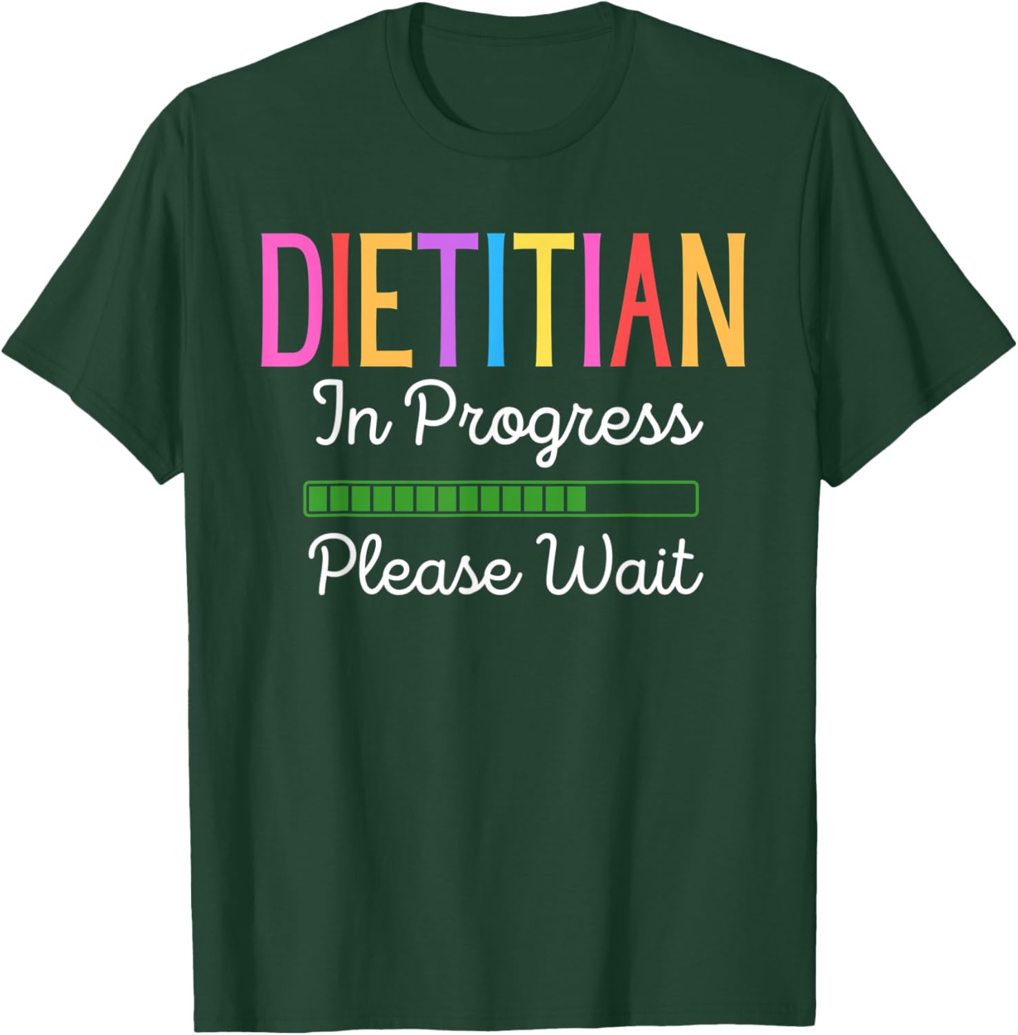 Dietitian In Progress Please Wait, Future Dietitian Funny T-Shirt - T-Shirt | Forest