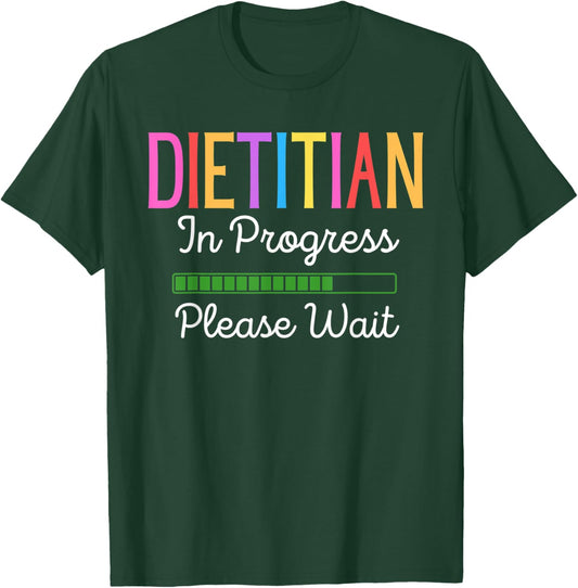 Dietitian In Progress Please Wait, Future Dietitian Funny T-Shirt - T-Shirt | Forest