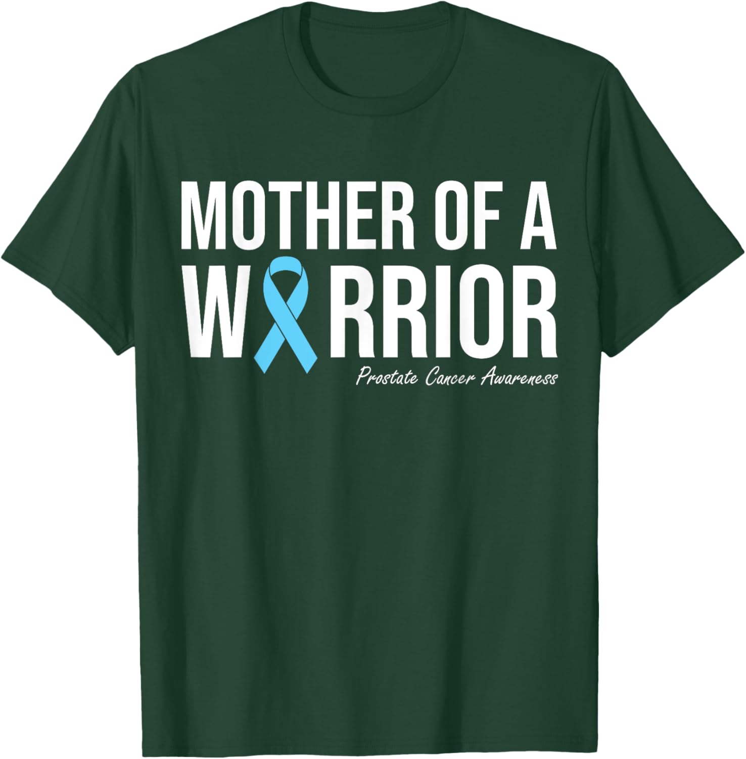 Family Prostate Cancer Awareness Light Blue Mother Warrior T-Shirt - T-Shirt | Forest