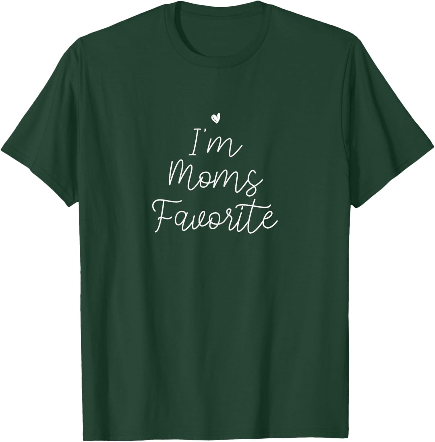 I'm Moms Favorite T-Shirt - T-Shirt | Forest