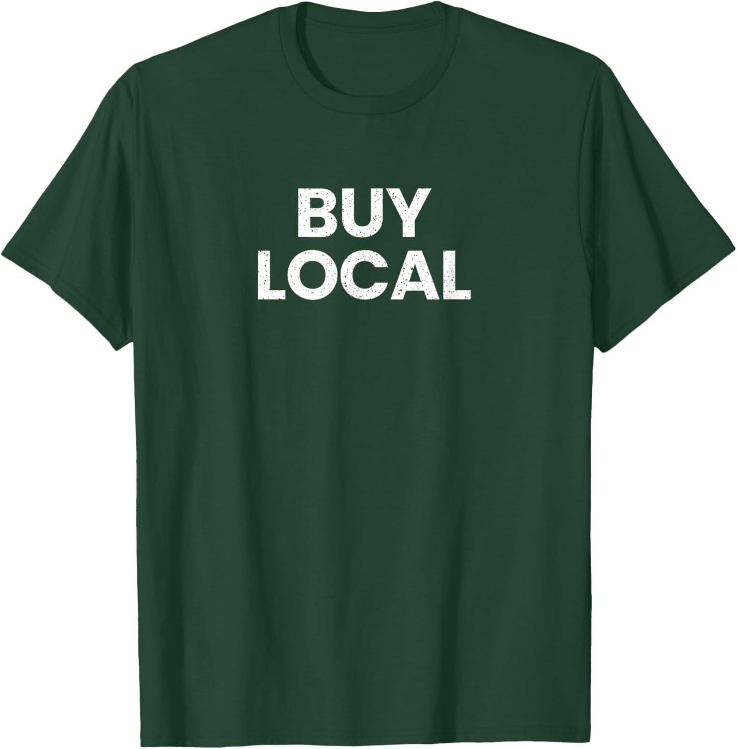 Buy Local Shops Support Small Business T-Shirt - T-Shirt | Forest