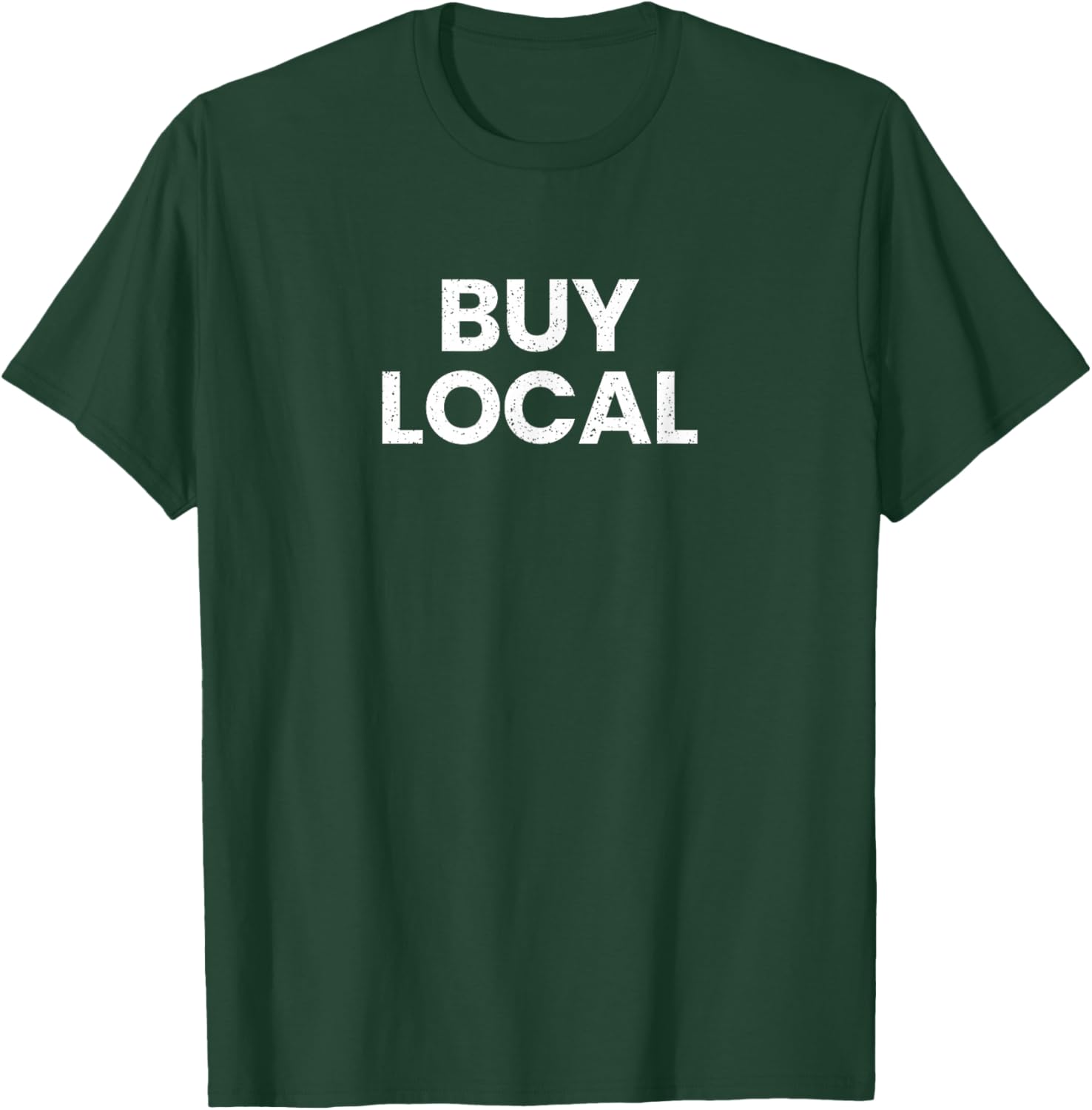 Buy Local Shops Support Small Business T-Shirt - T-Shirt | Forest